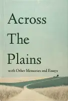 Across the Plains, with Other Memories and Essays