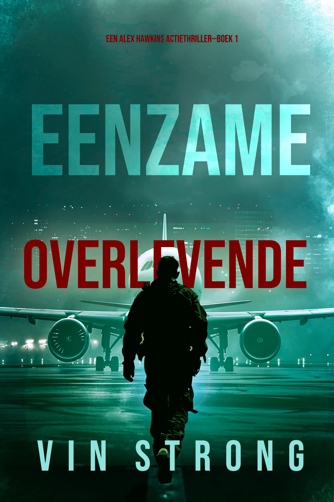 Eenzame Overlevende (Een Alex Hawkins Actiethriller—Boek 1)