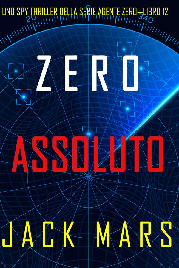 Zero Assoluto (Uno Spy Thriller della serie Agente Zero—Libro #12)