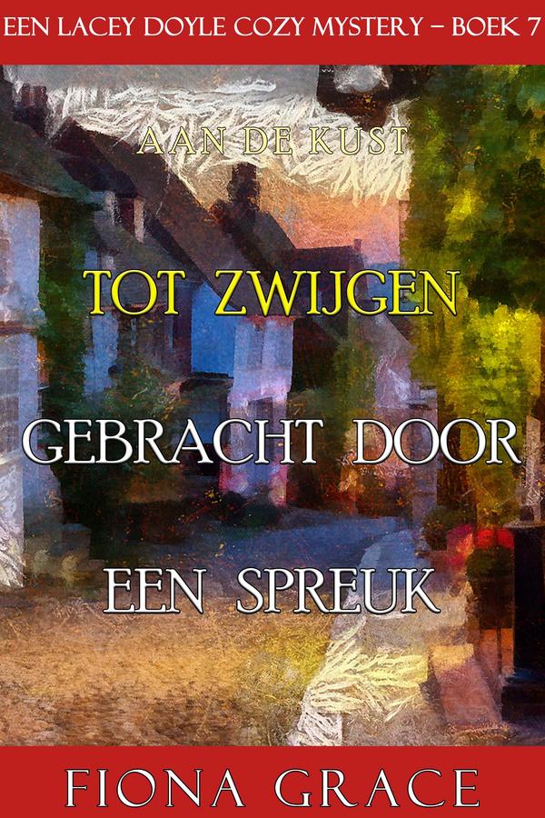 Tot Zwijgen Gebracht door een Spreuk (Een Lacey Doyle Cozy Mystery—Boek 7)
