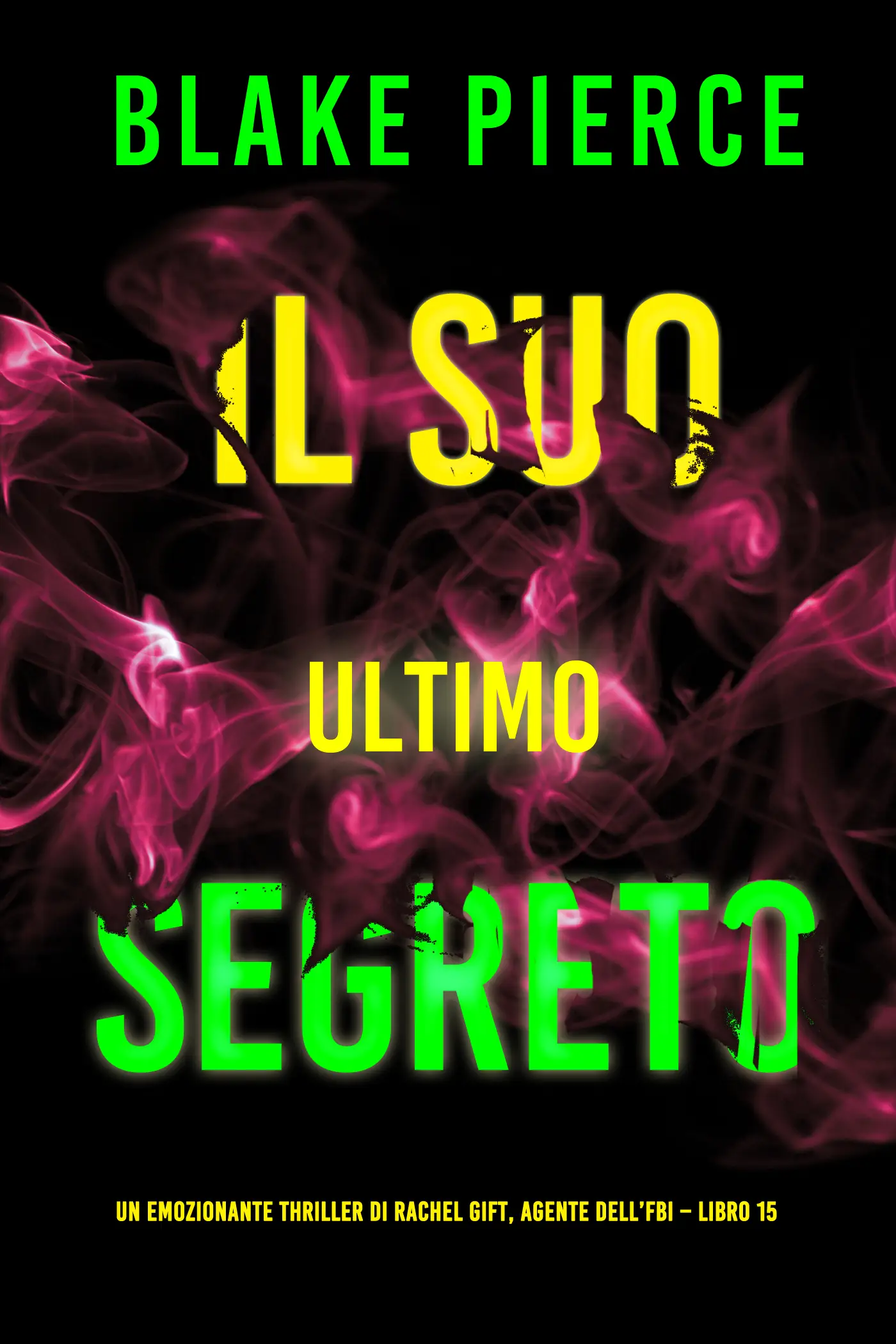 Il Suo Ultimo Segreto (Un emozionante thriller di Rachel Gift, Agente dell’FBI – Libro 15)
