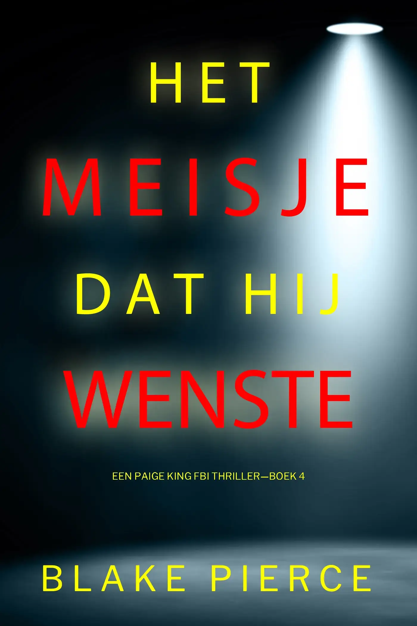 Het Meisje Dat Hij Wenste (Een Paige King FBI Thriller—Boek 4)