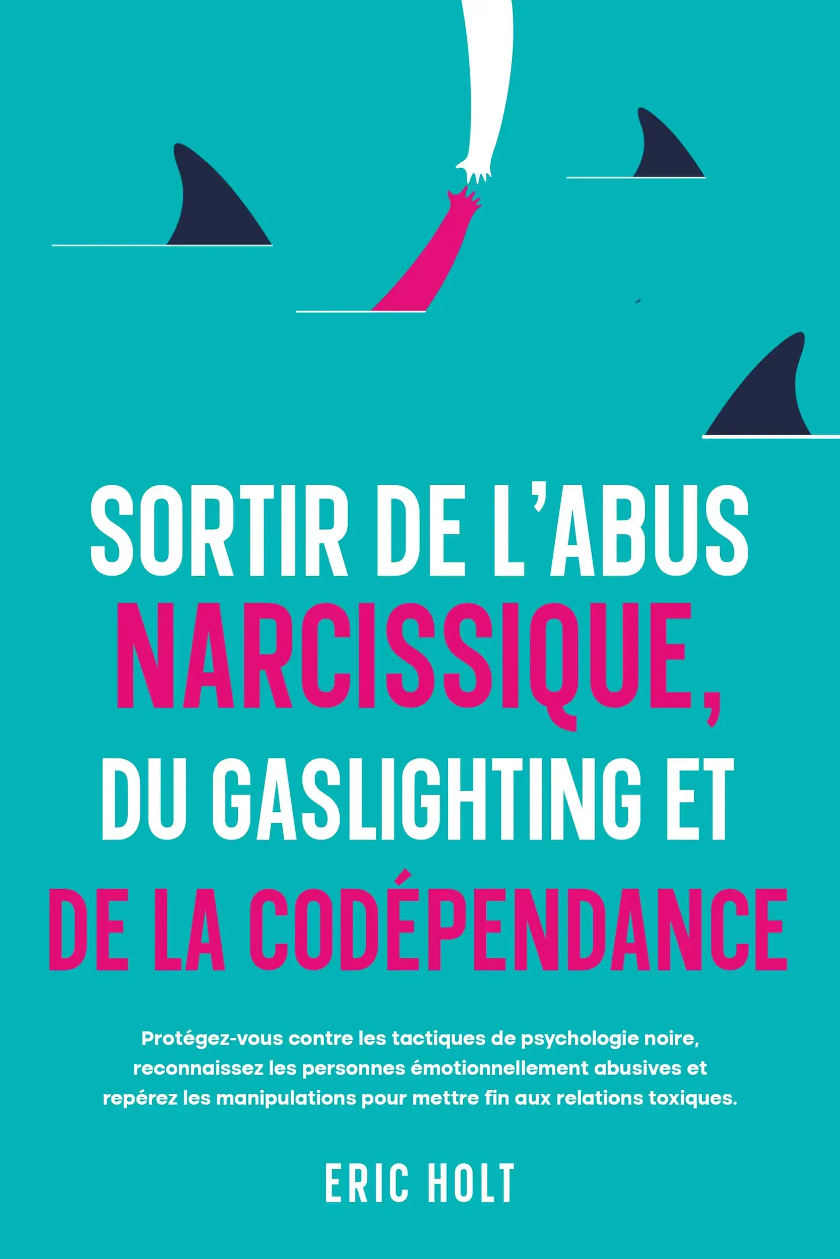 Sortir de l’abus narcissique, du gaslighting et de la codépendance