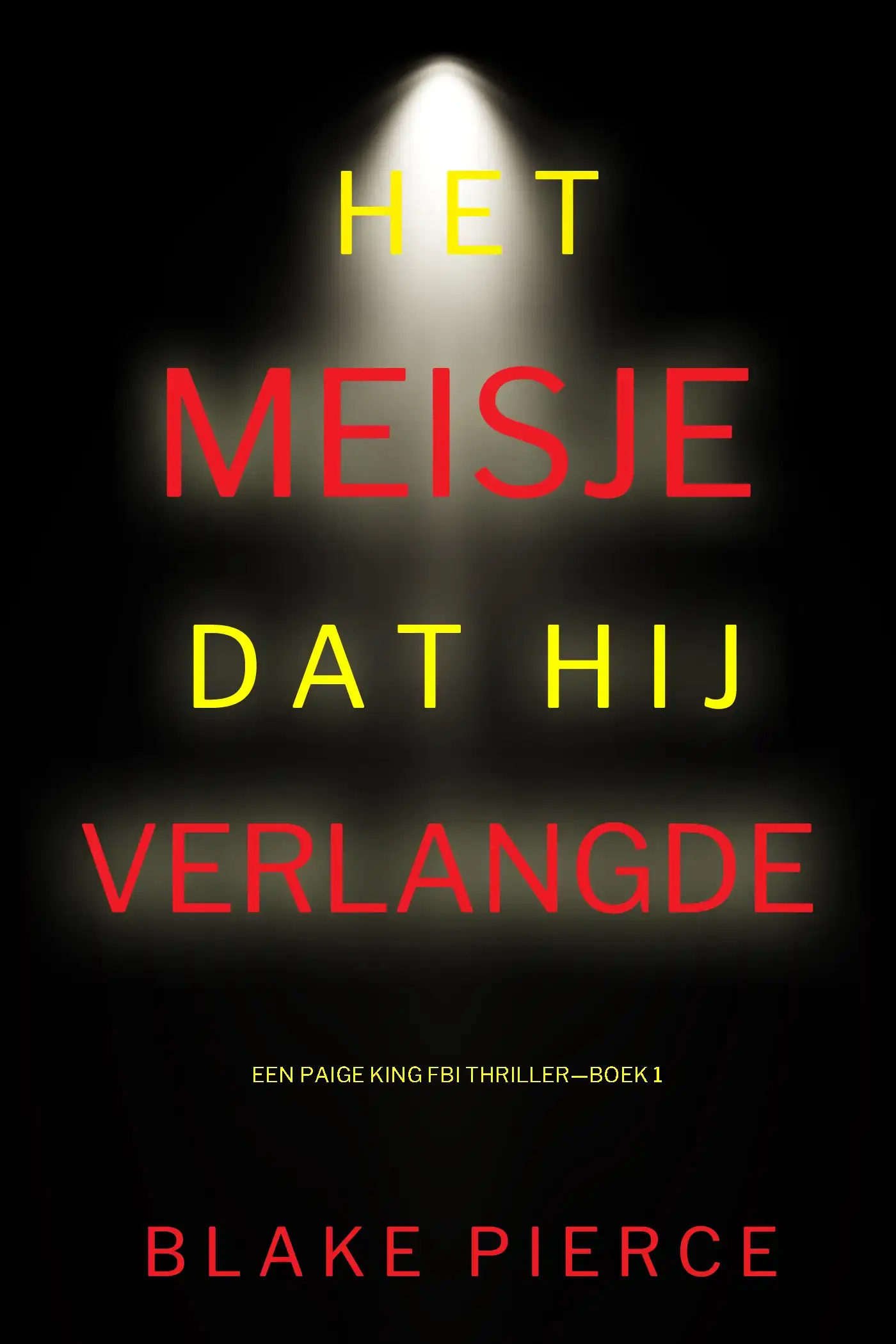 Het Meisje Dat Hij Verlangde (Een Paige King FBI Thriller—Boek 1)