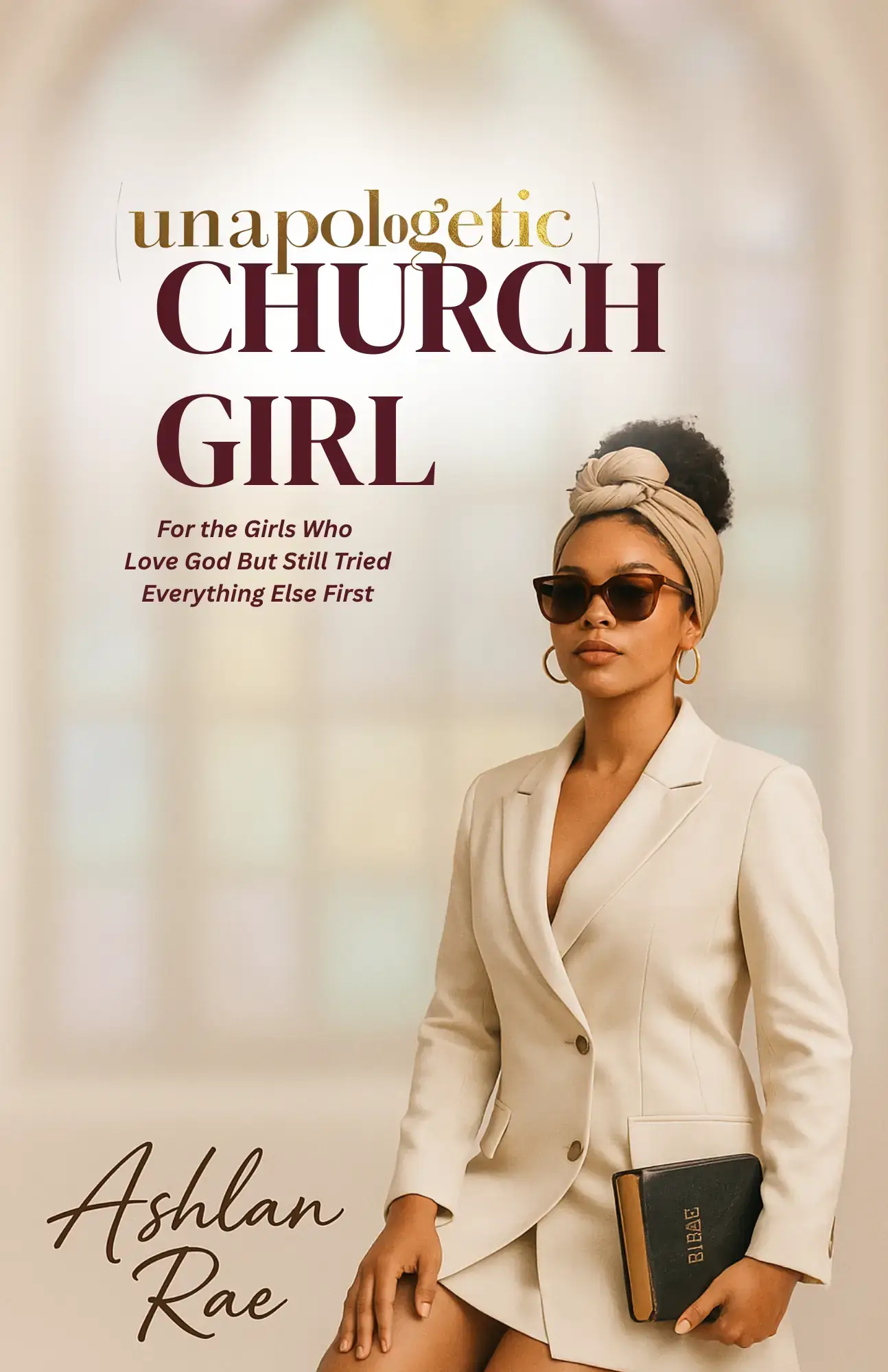 UNAPOLOGETIC CHURCH GIRL 