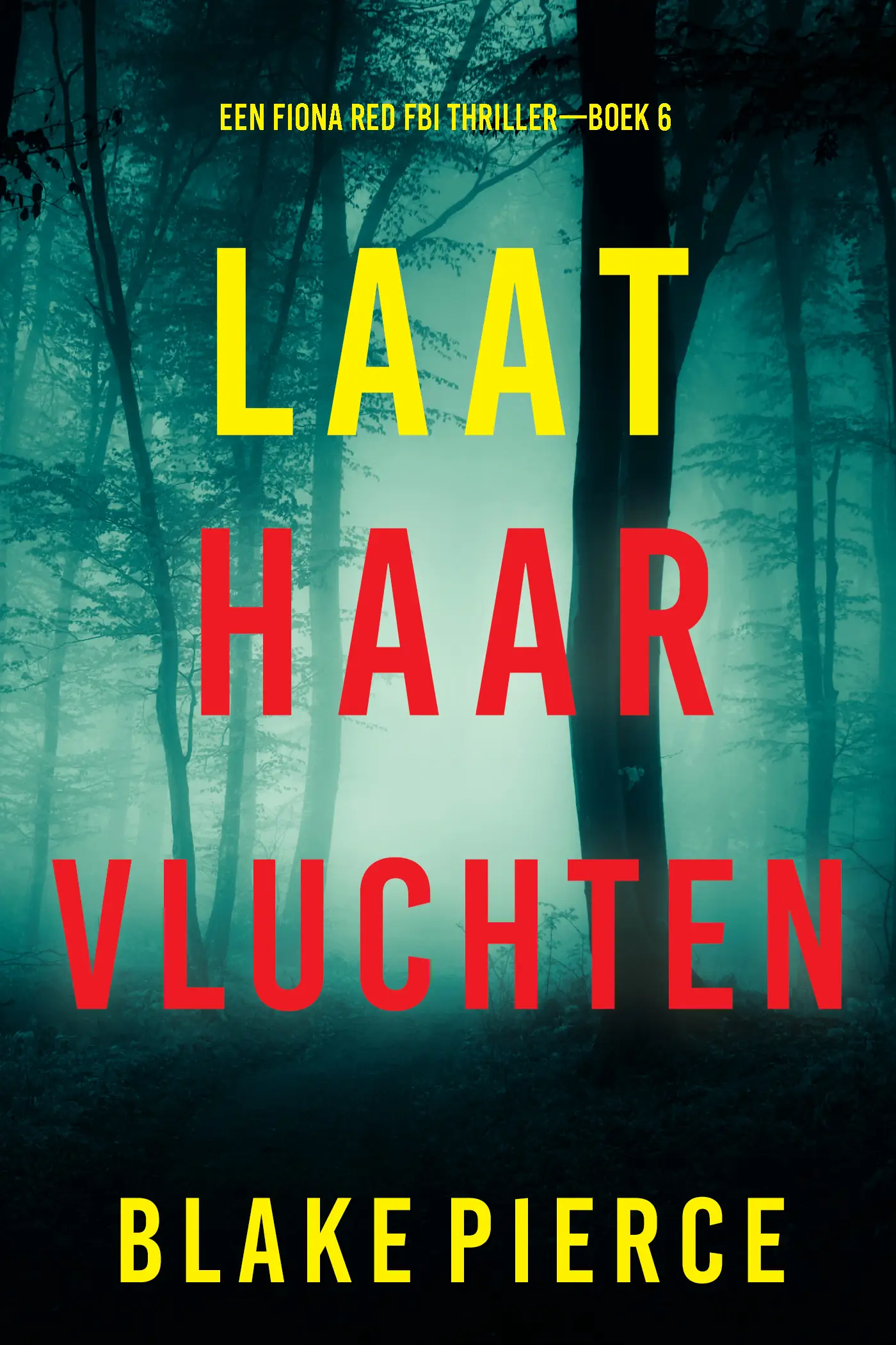 Laat Haar Vluchten (Een Fiona Red FBI Thriller—Boek 6)