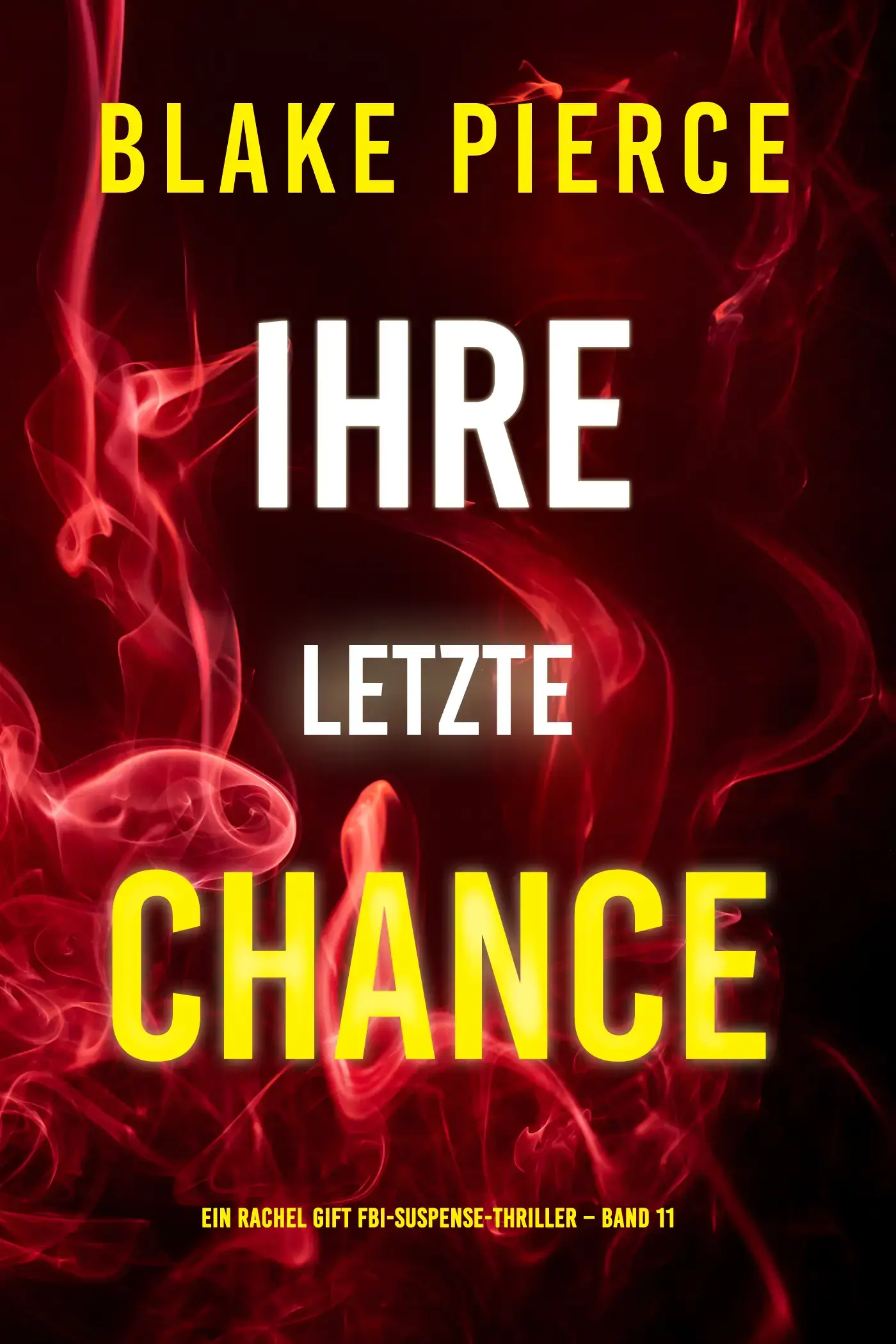 Ihre letzte Chance (Ein Rachel Gift FBI-Suspense-Thriller – Band 11)