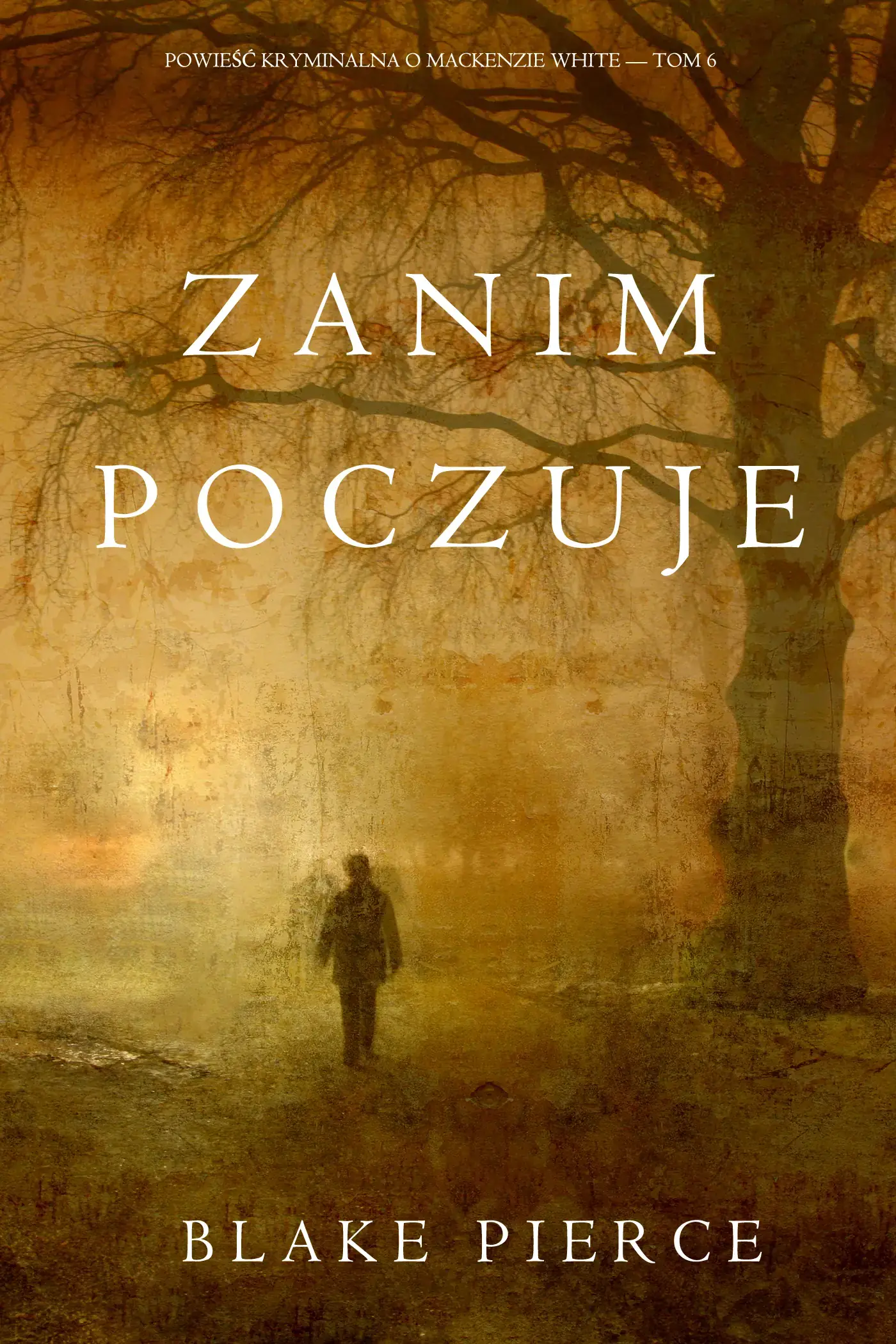 Zanim poczuje (Powieść kryminalna o Mackenzie White — Tom 6)