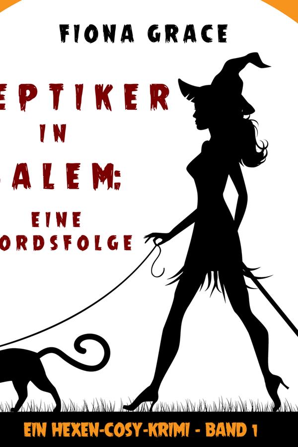 Skeptiker in Salem: Eine Mordsfolge (Ein Hexen-Cosy-Krimi – Band 1)