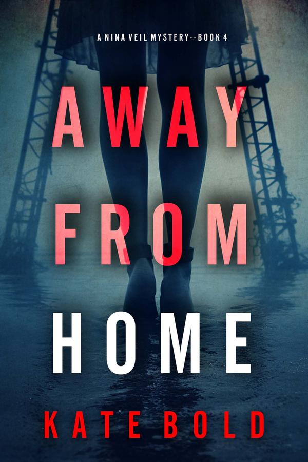 Away From Home (A Nina Veil FBI Suspense Thriller—Book 4)