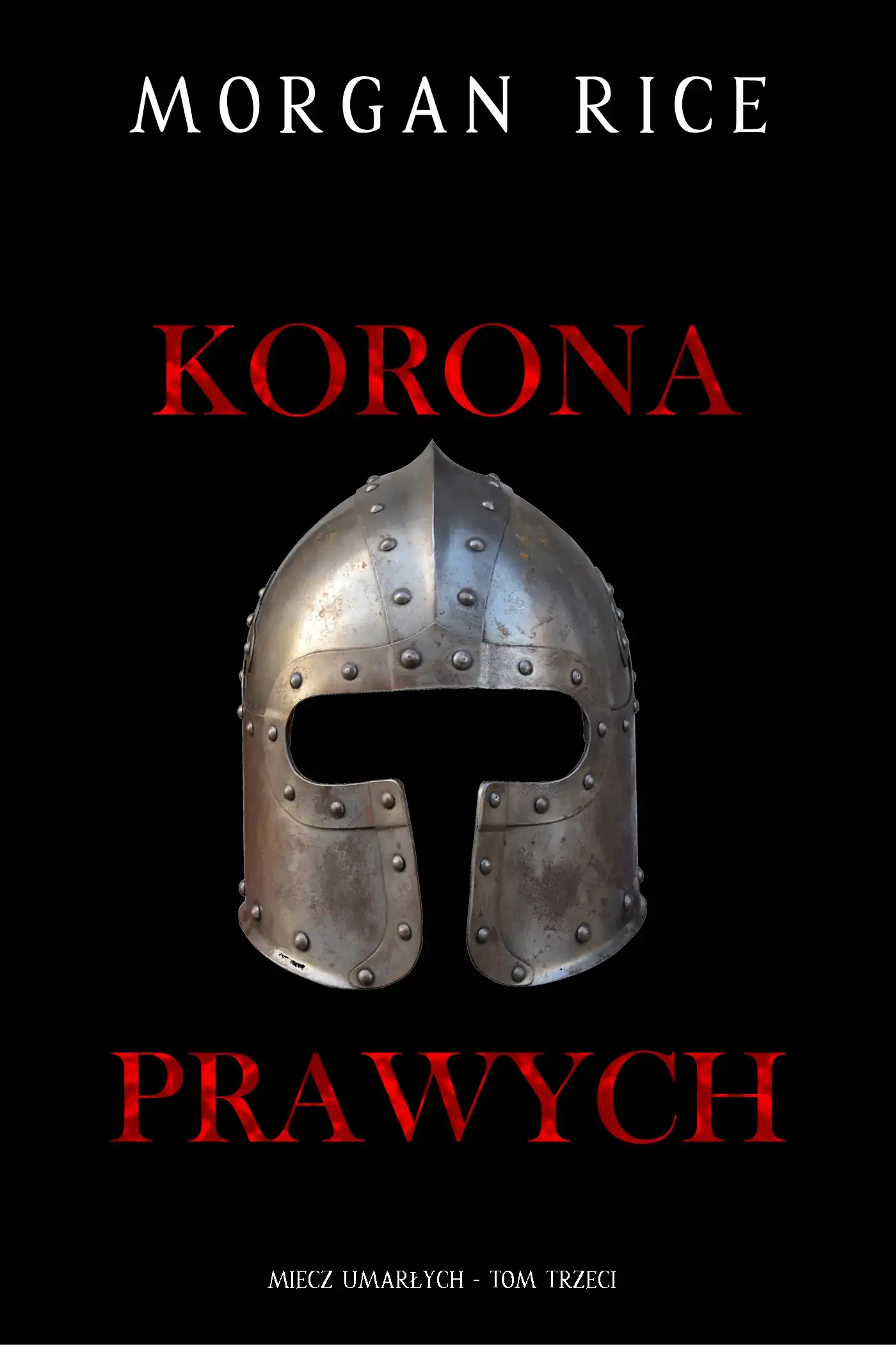 Korona prawych (Miecz umarłych - Tom trzeci)