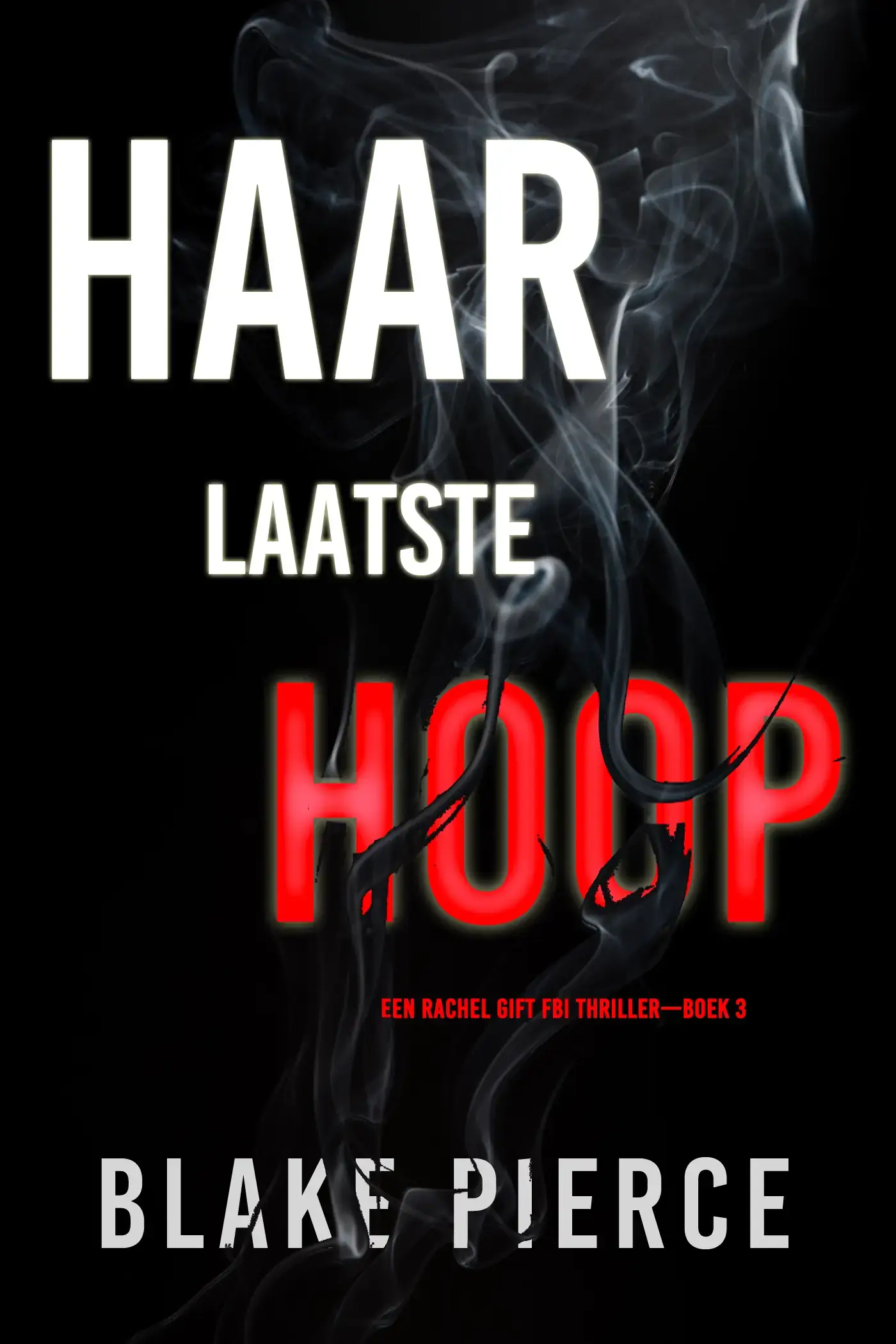 Haar Laatste Hoop (Een Rachel Gift FBI Thriller—Boek 3)