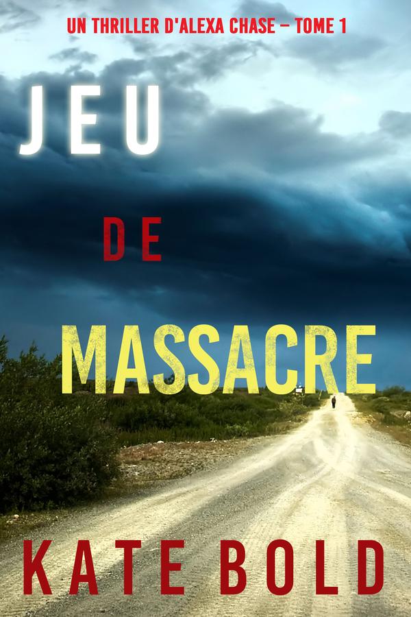 Jeu de Massacre (Un Thriller d'Alexa Chase – Tome 1)