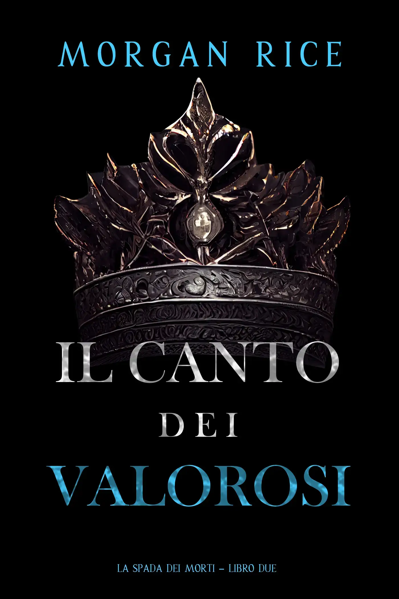 Il Canto dei Valorosi (La Spada dei Morti – Libro Due)