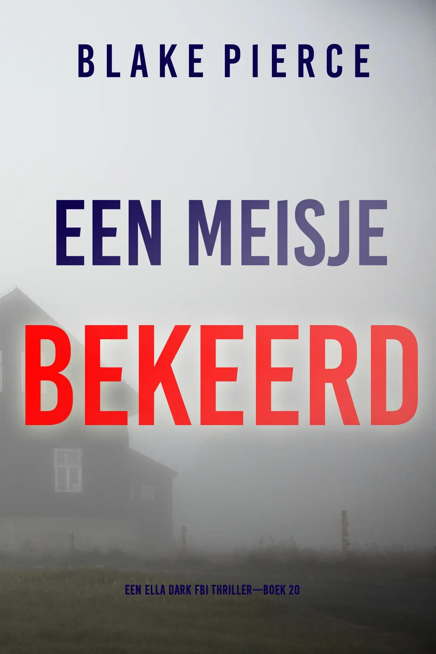 Een Meisje Bekeerd (Een Ella Dark FBI Thriller—Boek 20)