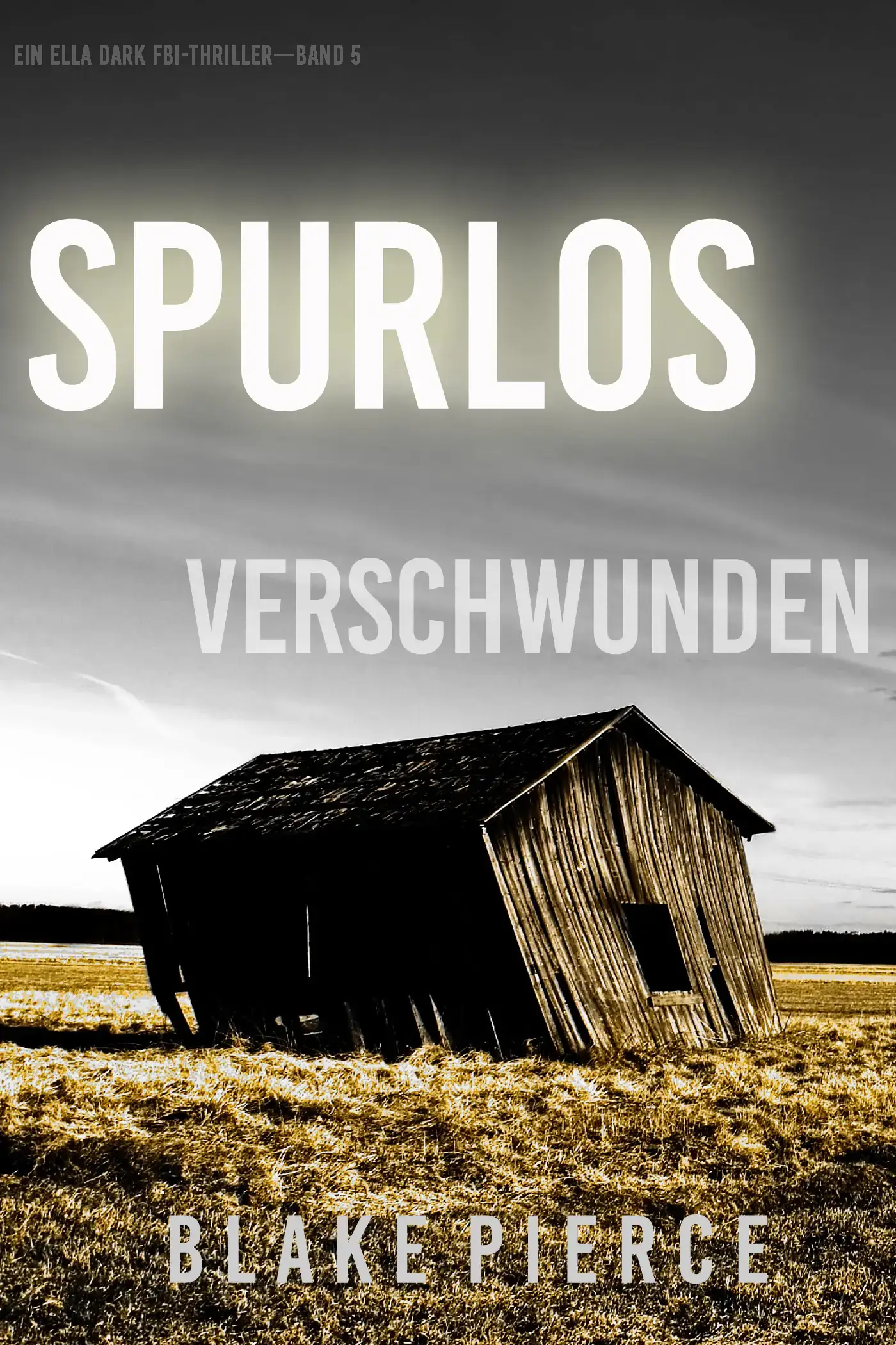 Spurlos Verschwunden (Ein Ella-Dark-Thriller – Band 5)