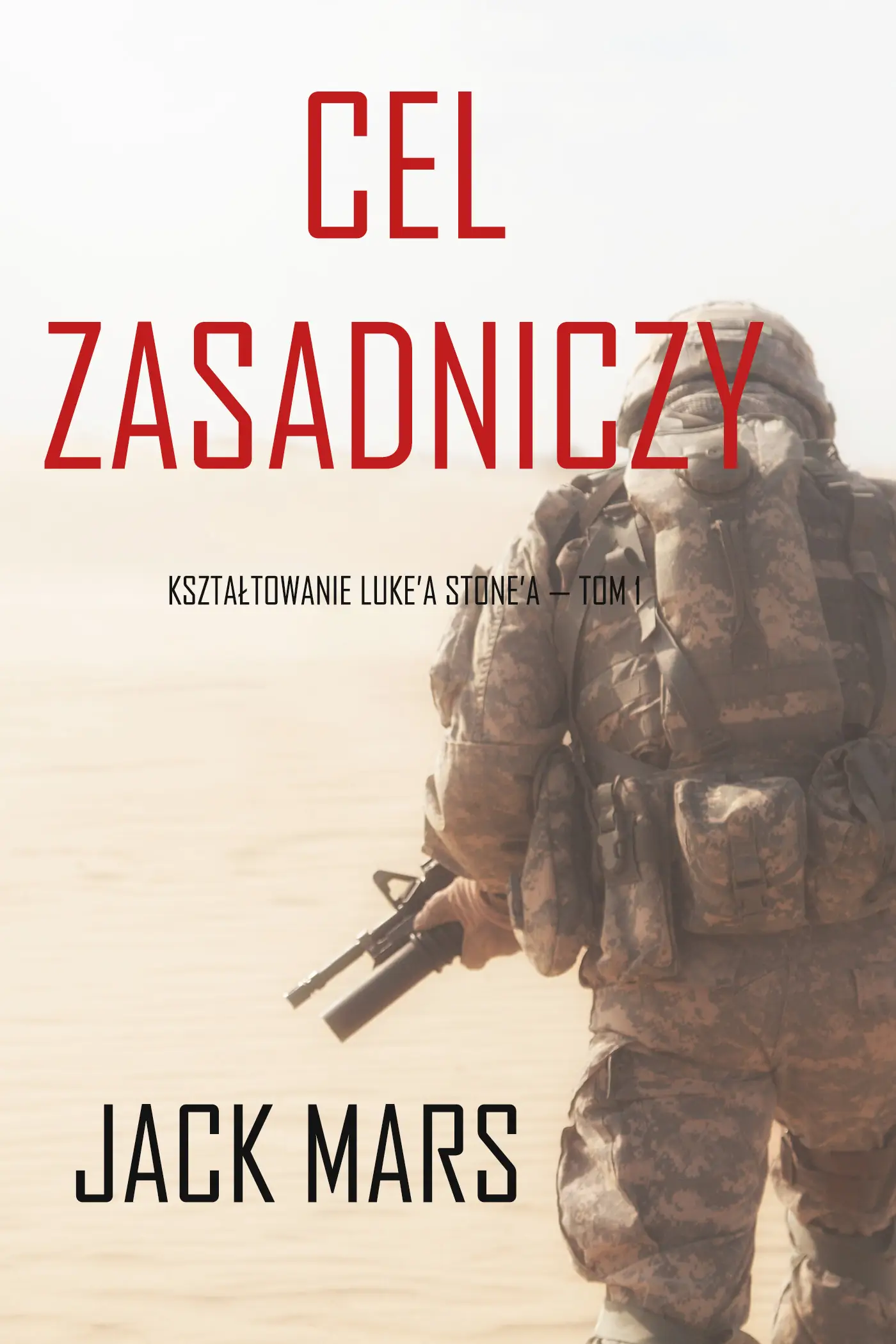 Cel zasadniczy: Kształtowanie Luke’a Stone’a — Tom 1 (Thriller akcji)