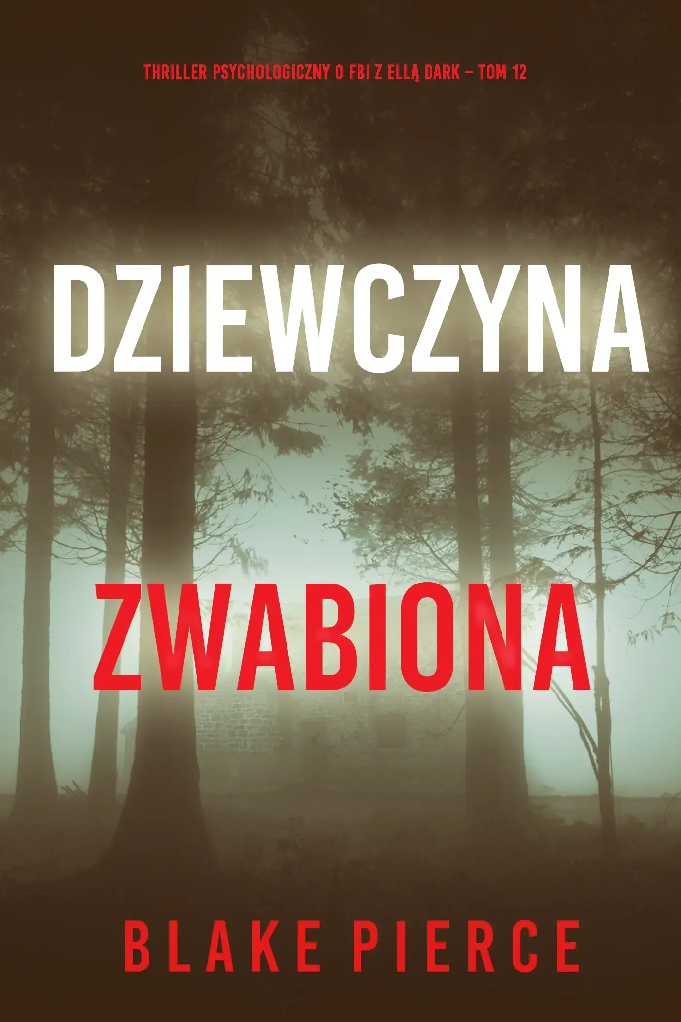 Dziewczyna, zwabiona (Thriller psychologiczny o FBI z Ellą Dark – Tom 12)
