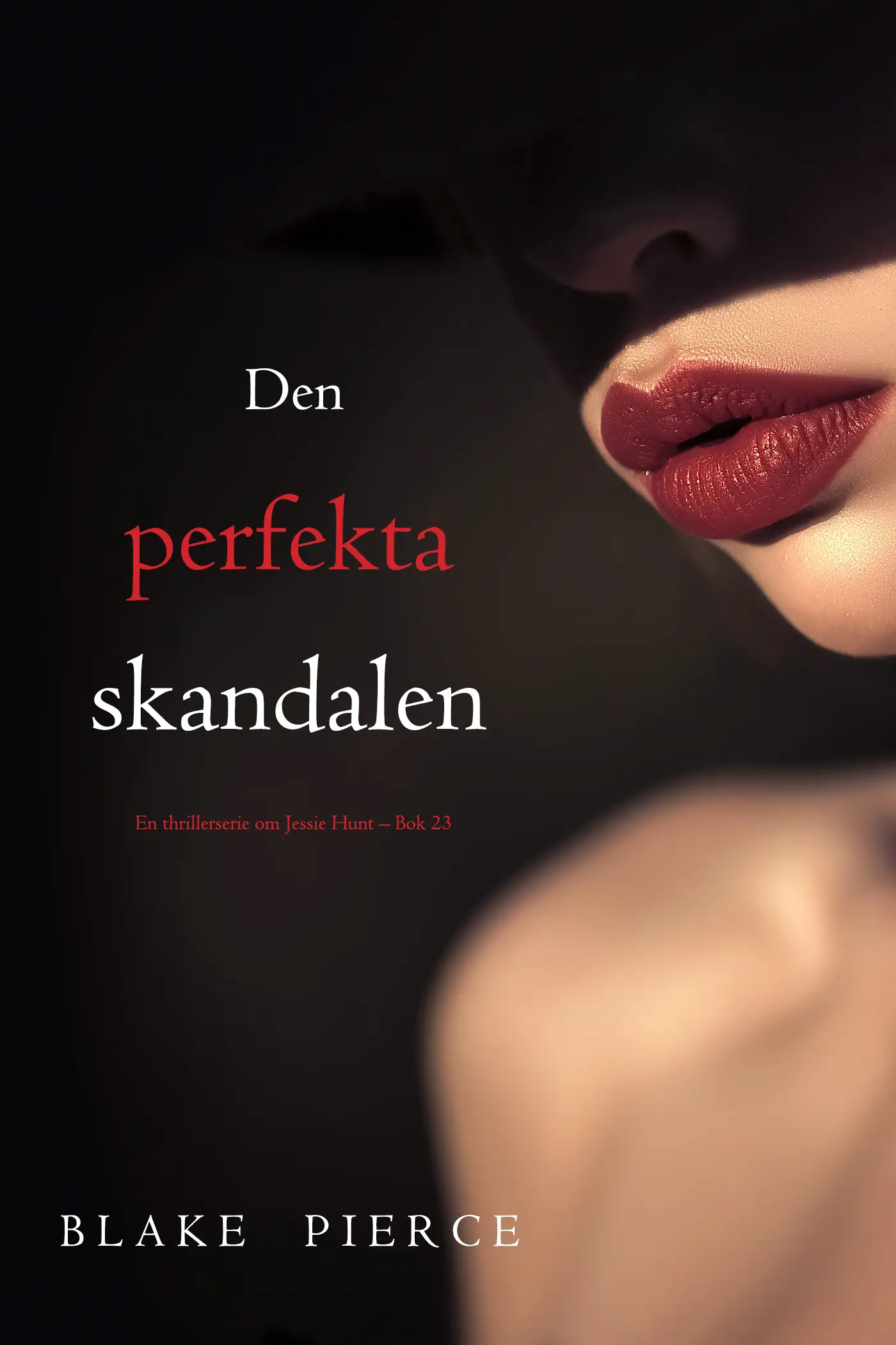 Den perfekta skandalen (En thrillerserie om Jessie Hunt – Bok 23)