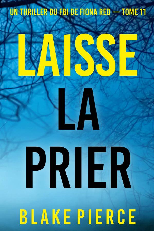 Laisse la prier (Un thriller du FBI de Fiona Red — Tome 11)