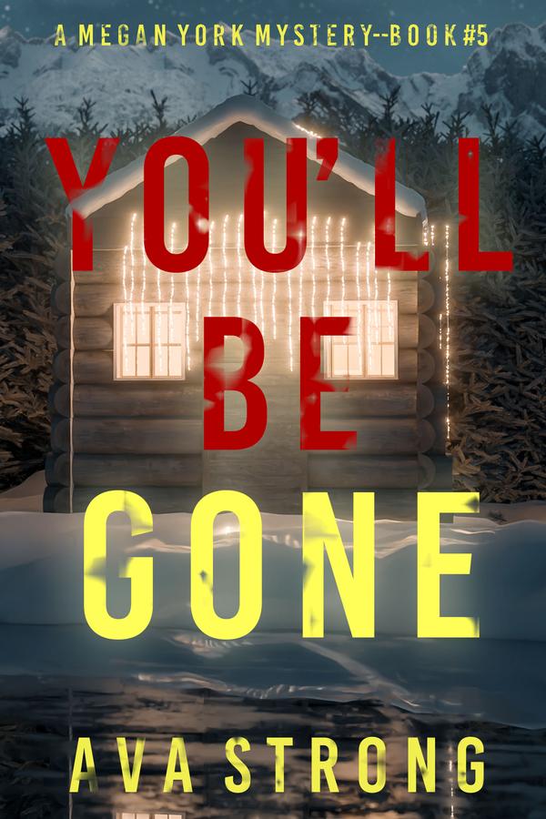You’ll Be Gone (A Megan York Suspense Thriller—Book Five)