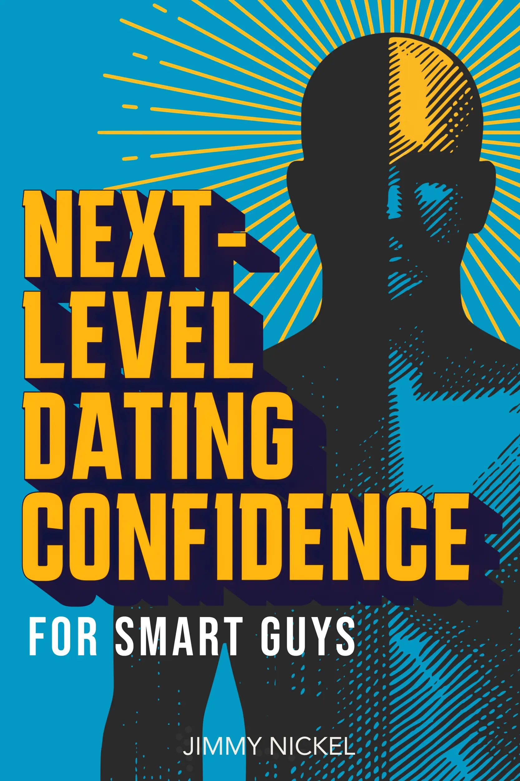 Next-Level Dating Confidence (for Smart Guys)