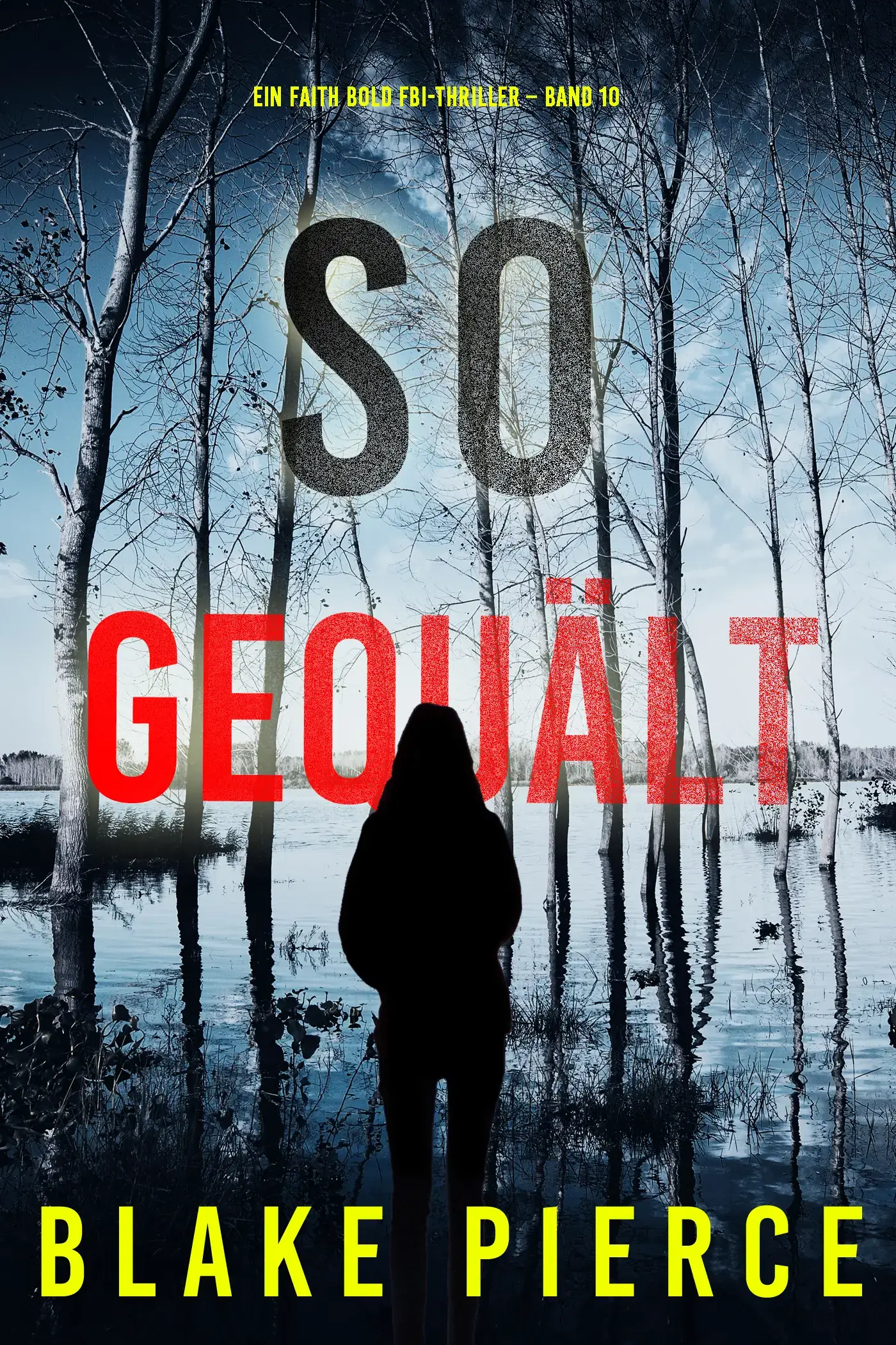 So Gequält (Ein Faith Bold FBI-Thriller – Band 10)
