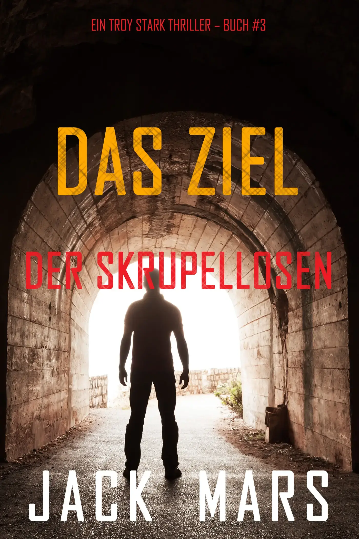 Das Ziel der Skrupellosen (Ein Troy Stark Thriller – Buch #3)
