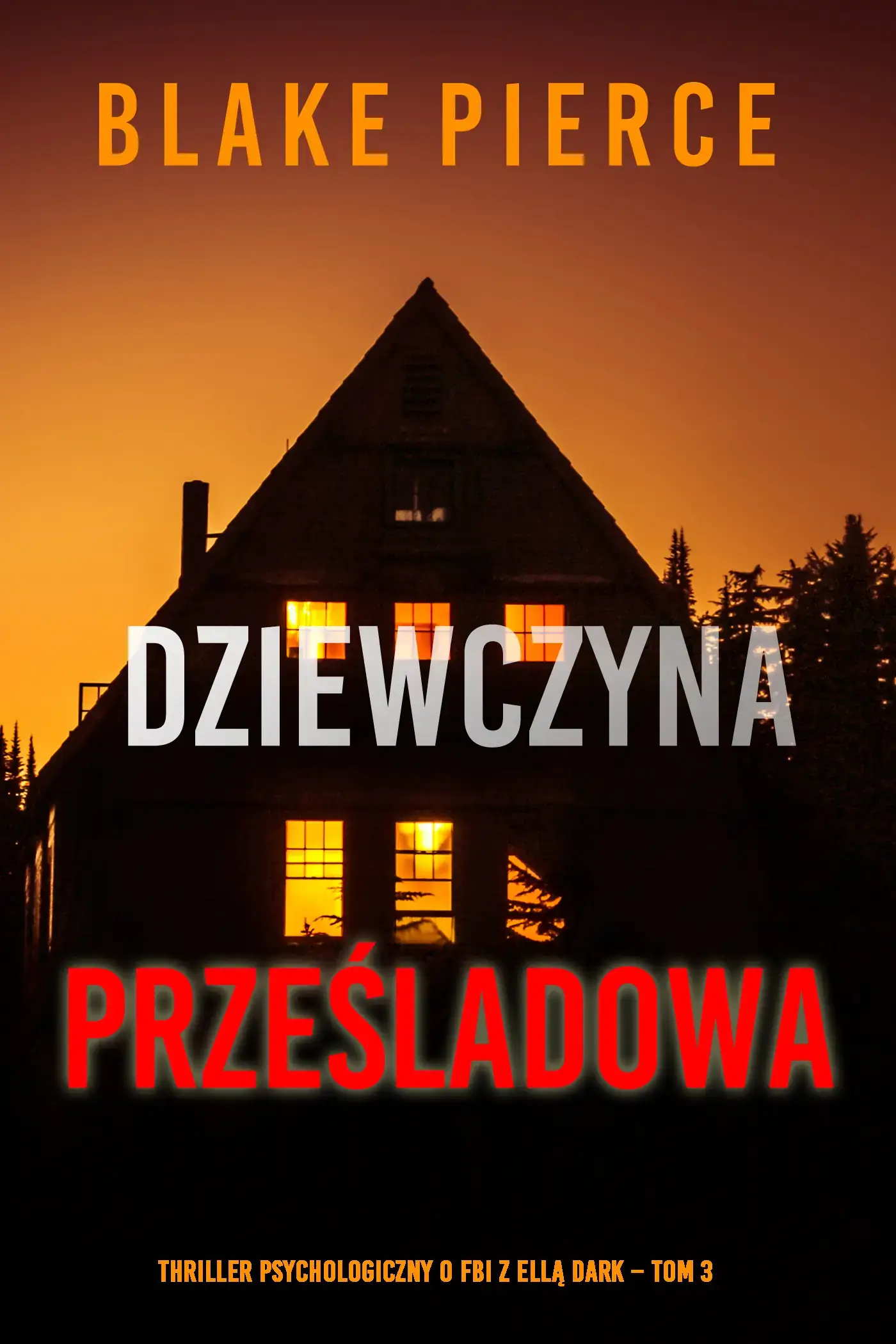Dziewczyna, prześladowana (Thriller psychologiczny o FBI z Ellą Dark – Tom 3)