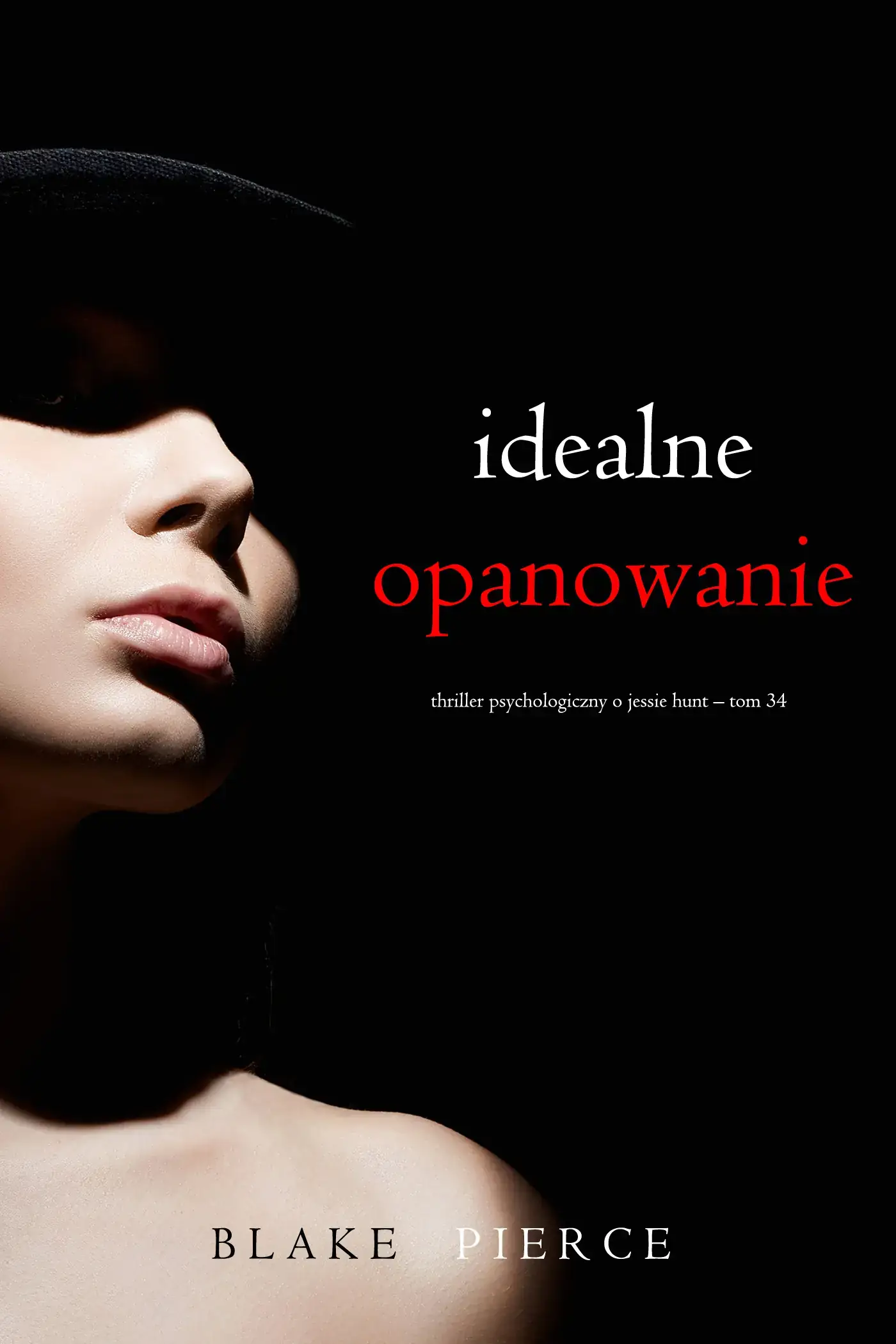 Idealne opanowanie (Thriller psychologiczny o Jessie Hunt – Tom 34)