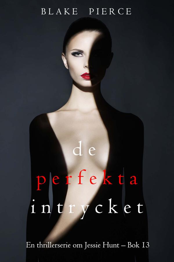 Det perfekta intrycket (En thrillerserie om Jessie Hunt – Bok 13)