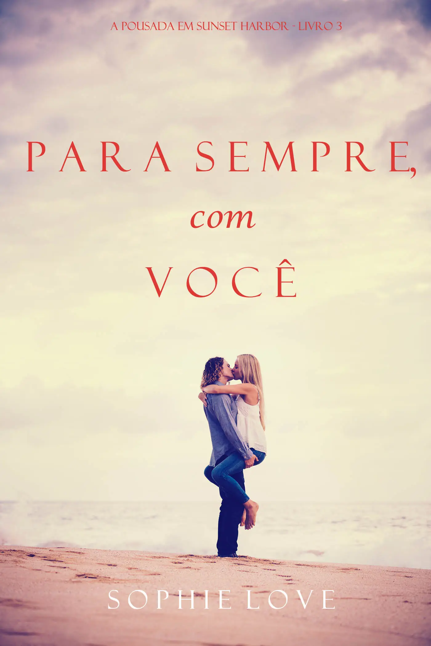 Para Sempre, Com Você (A Pousada Em Sunset Harbor —Livro Três)