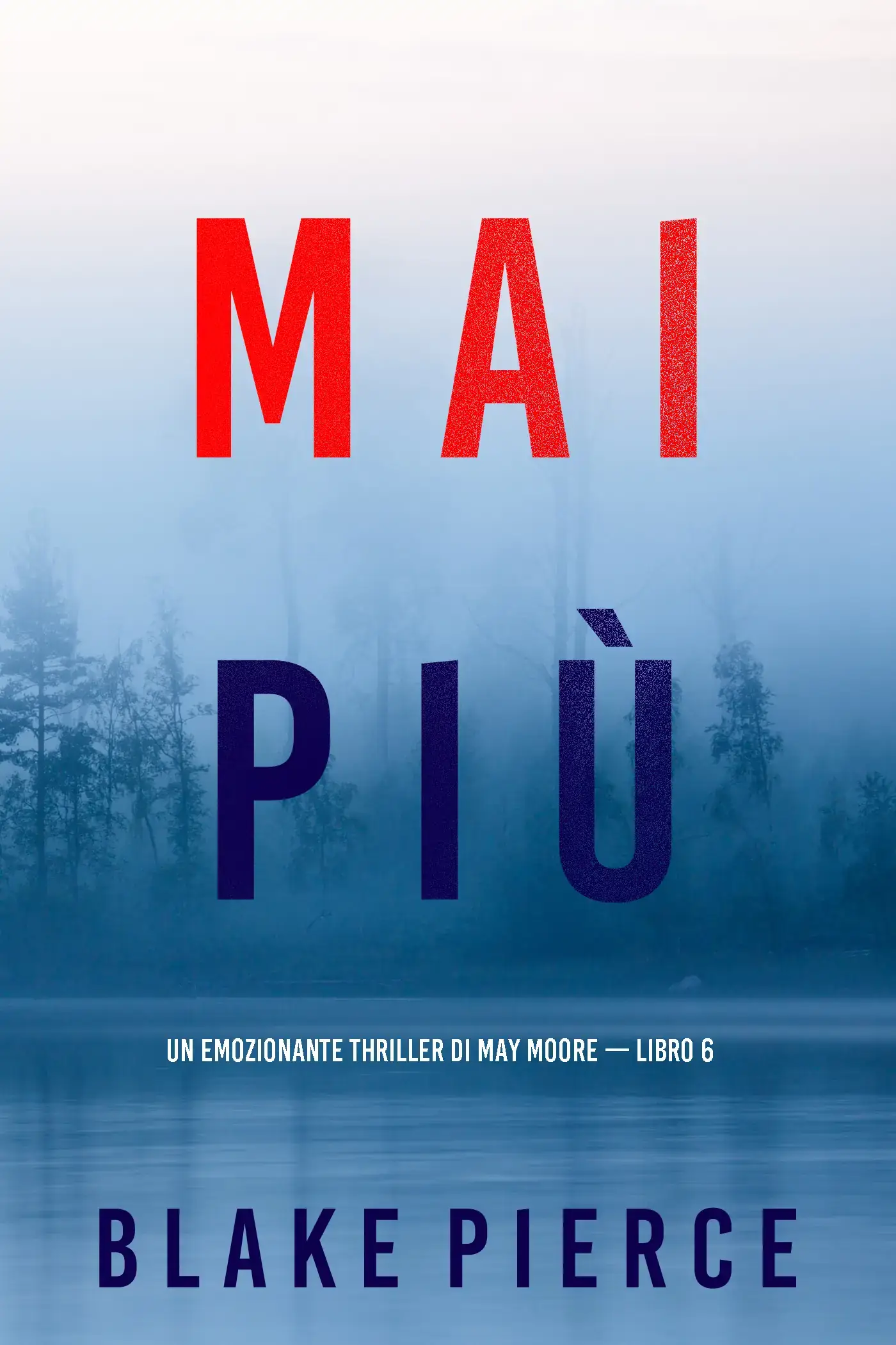Mai più (Un emozionante thriller di May Moore — Libro 6)
