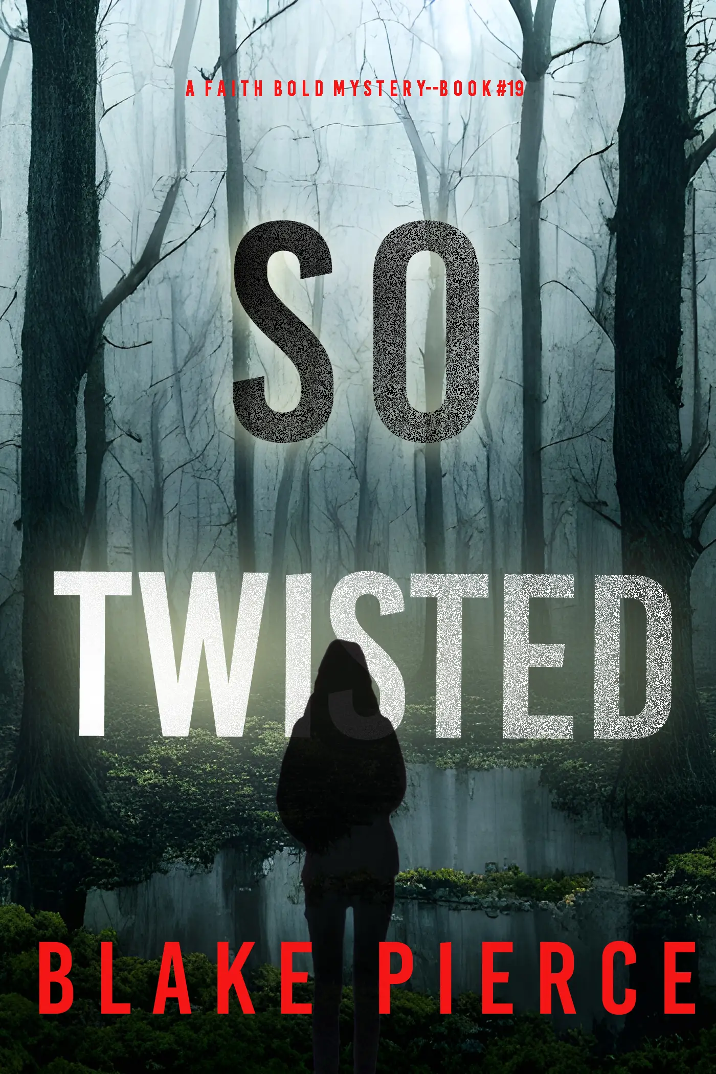So Twisted (A Faith Bold FBI Suspense Thriller—Book Nineteen)