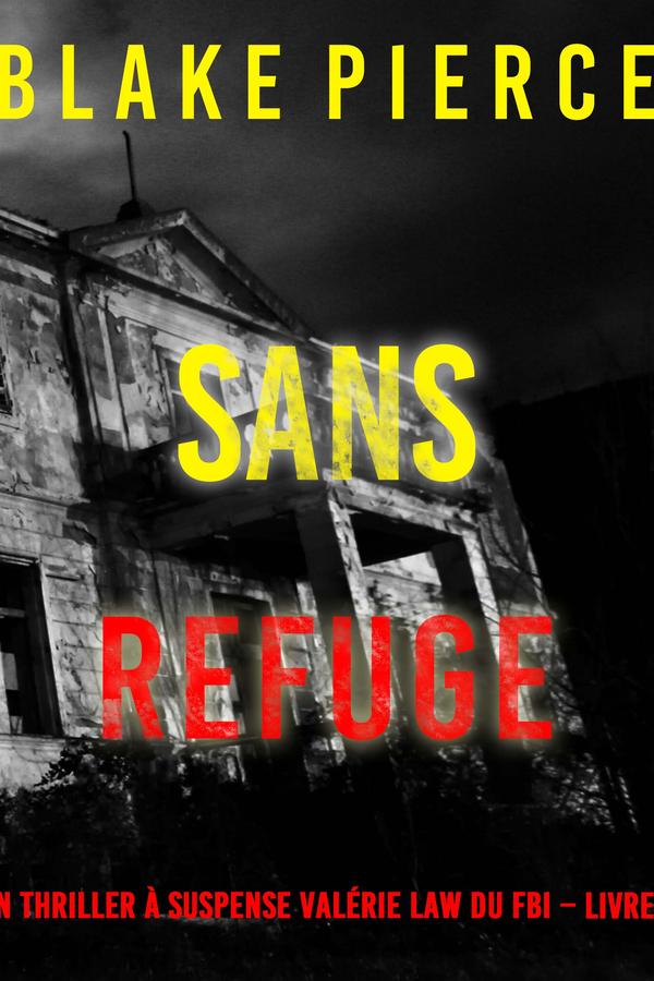 Sans refuge (Un Thriller à suspense Valérie Law du FBI – Livre 7)