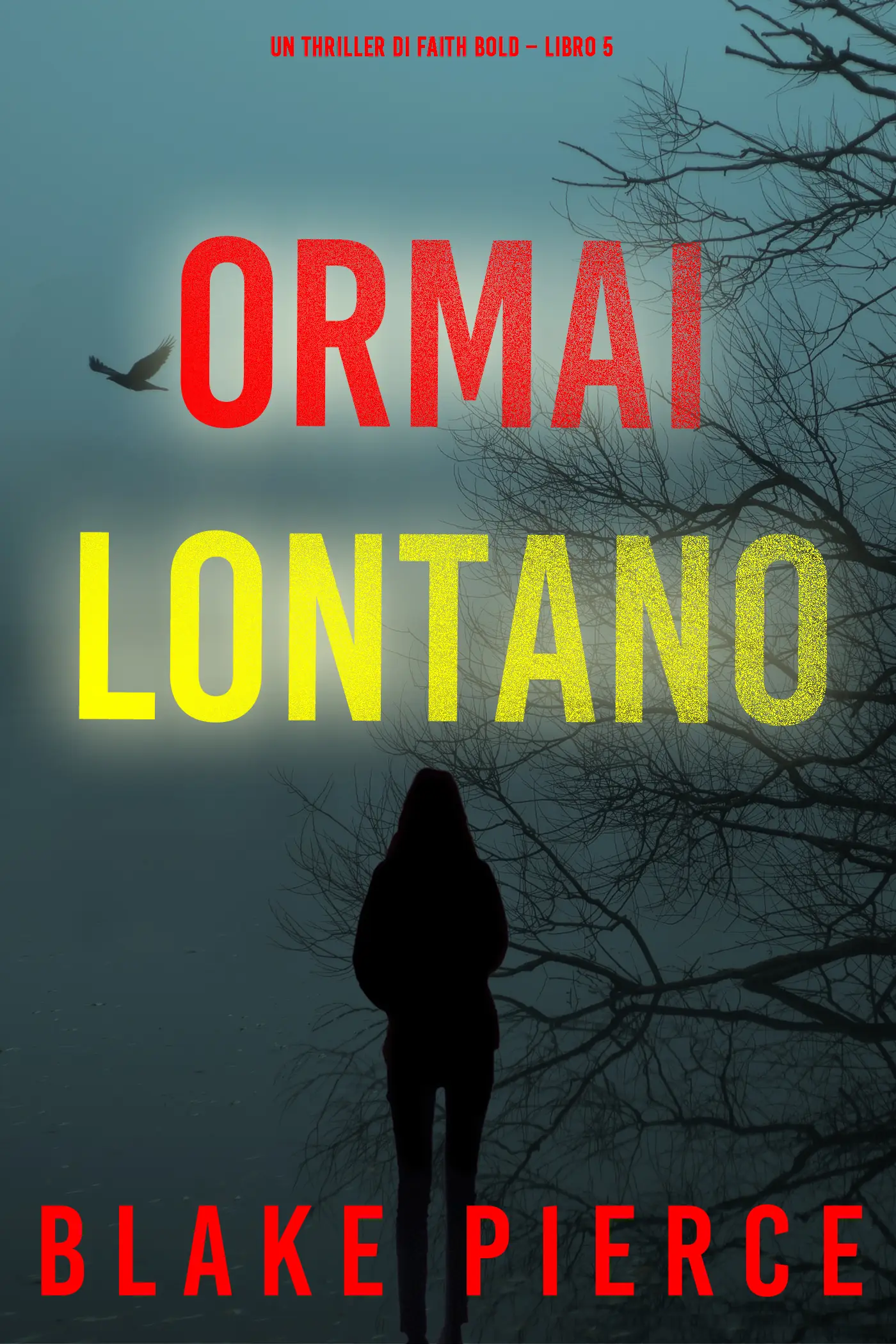Ormai Lontano (Un Thriller di Faith Bold – Libro 5)