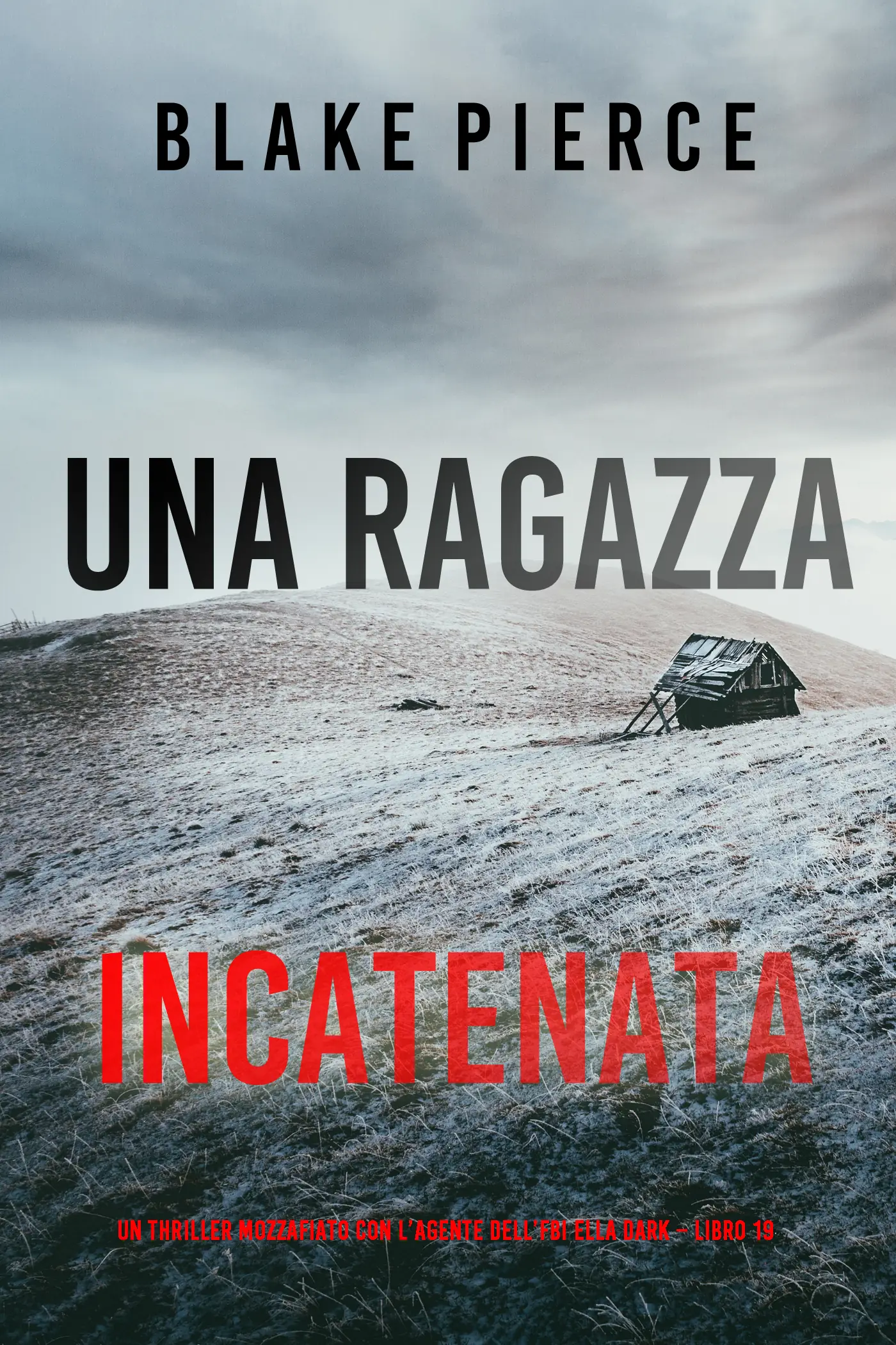 Una Ragazza Incatenata (Un thriller mozzafiato con l’agente dell’FBI Ella Dark – Libro 19)