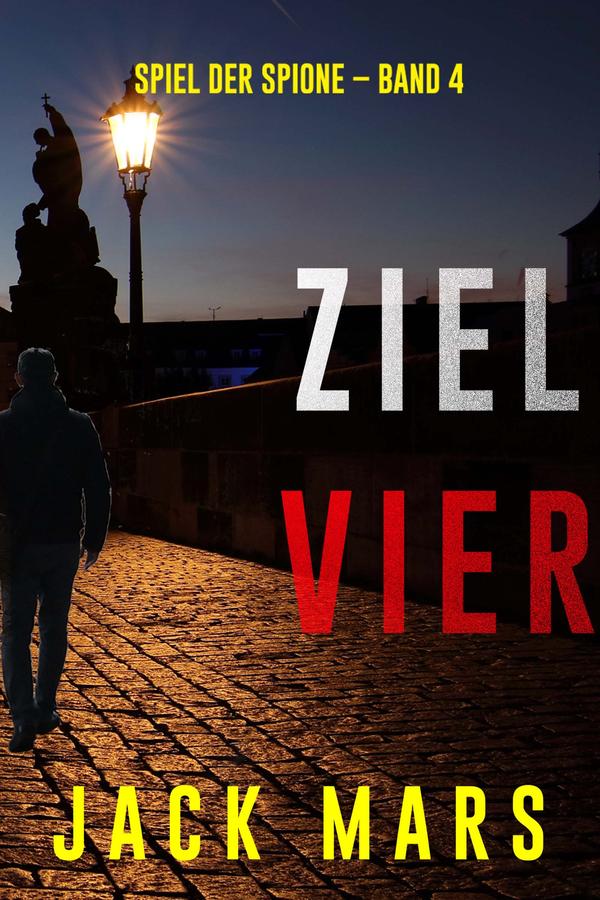 Ziel Vier (Spiel der Spione – Band 4)