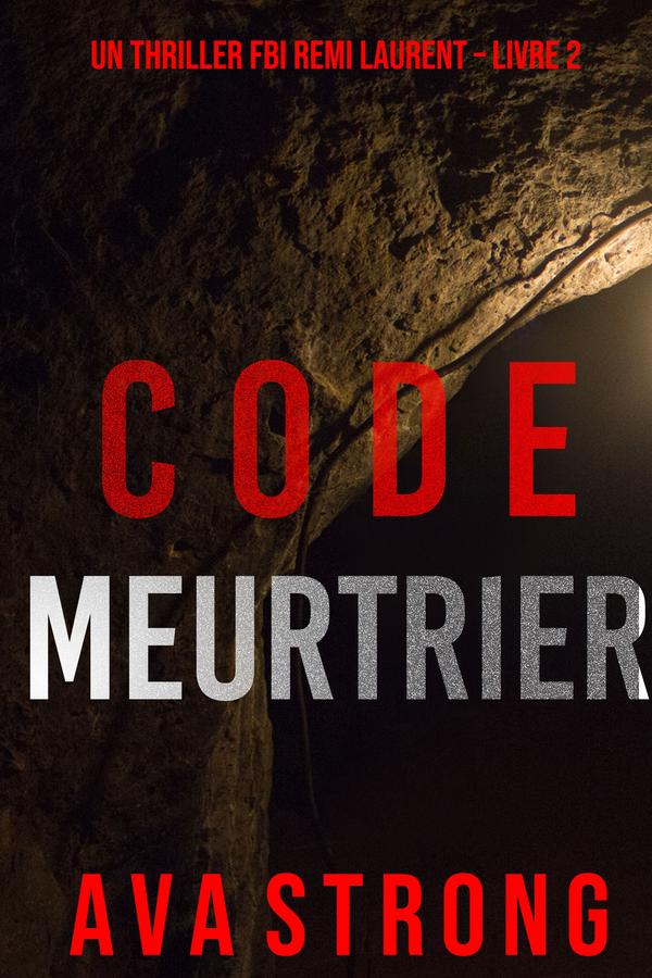 Code Meurtrier (Un thriller FBI Remi Laurent – Livre 2)
