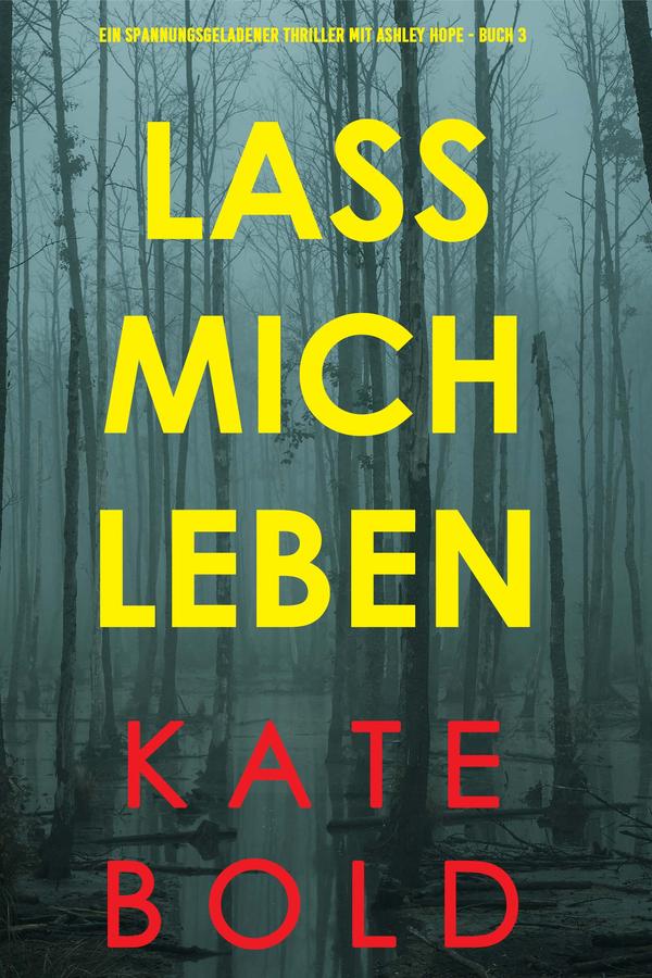 Lass mich leben (Ein spannungsgeladener Thriller mit Ashley Hope - Buch 3)