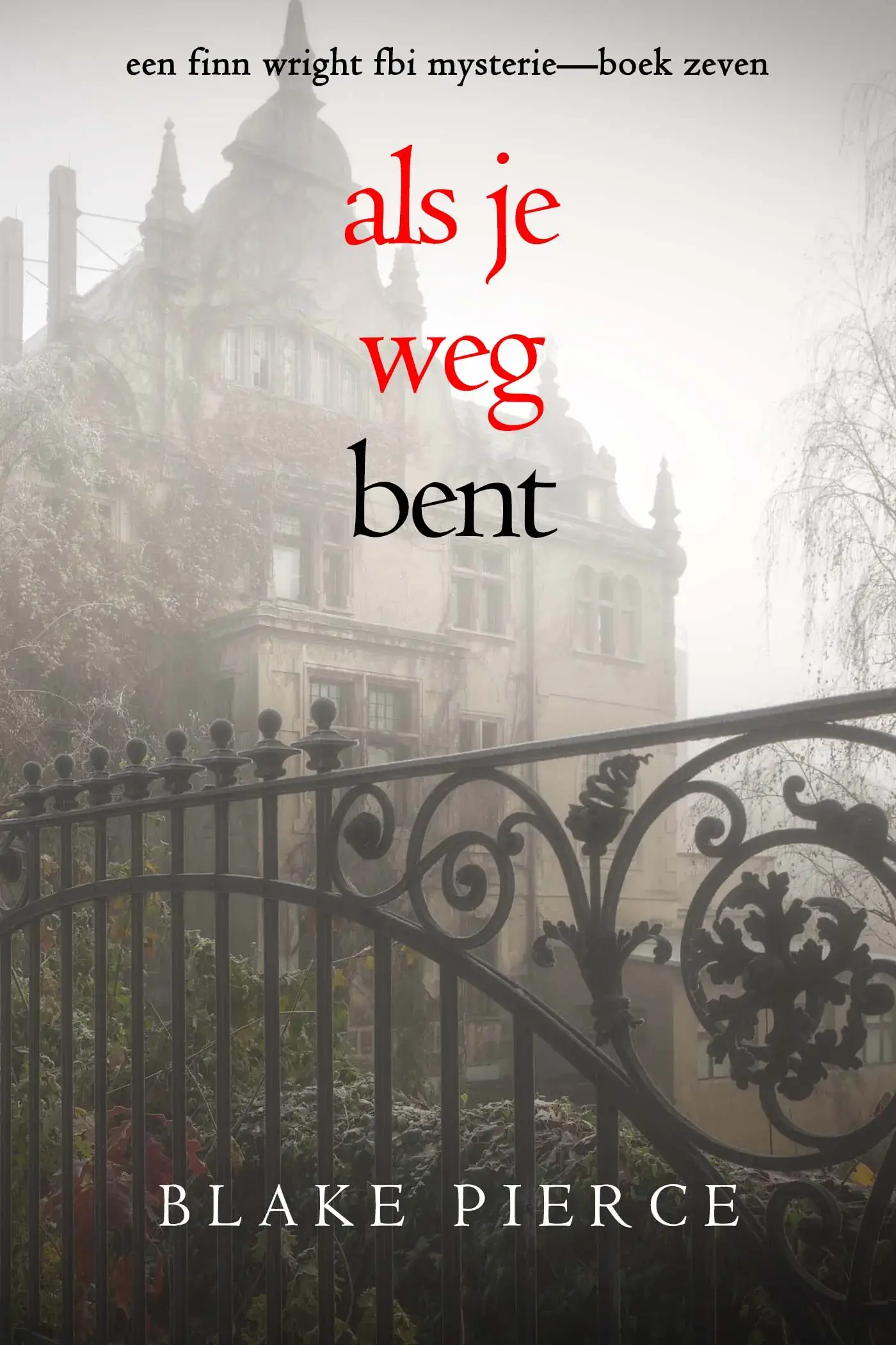 Als je weg bent (Een Finn Wright FBI Mysterie—Boek Zeven)