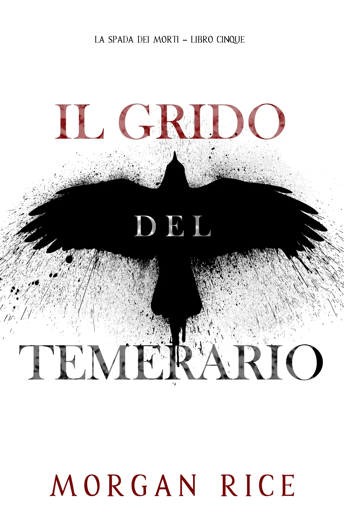 Il Grido del Temerario (La Spada dei Morti – Libro Cinque)