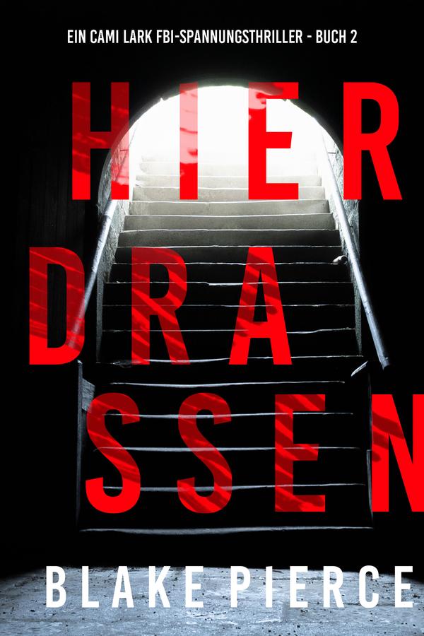 Hier draußen (Ein Cami Lark FBI-Spannungsthriller - Buch 2)
