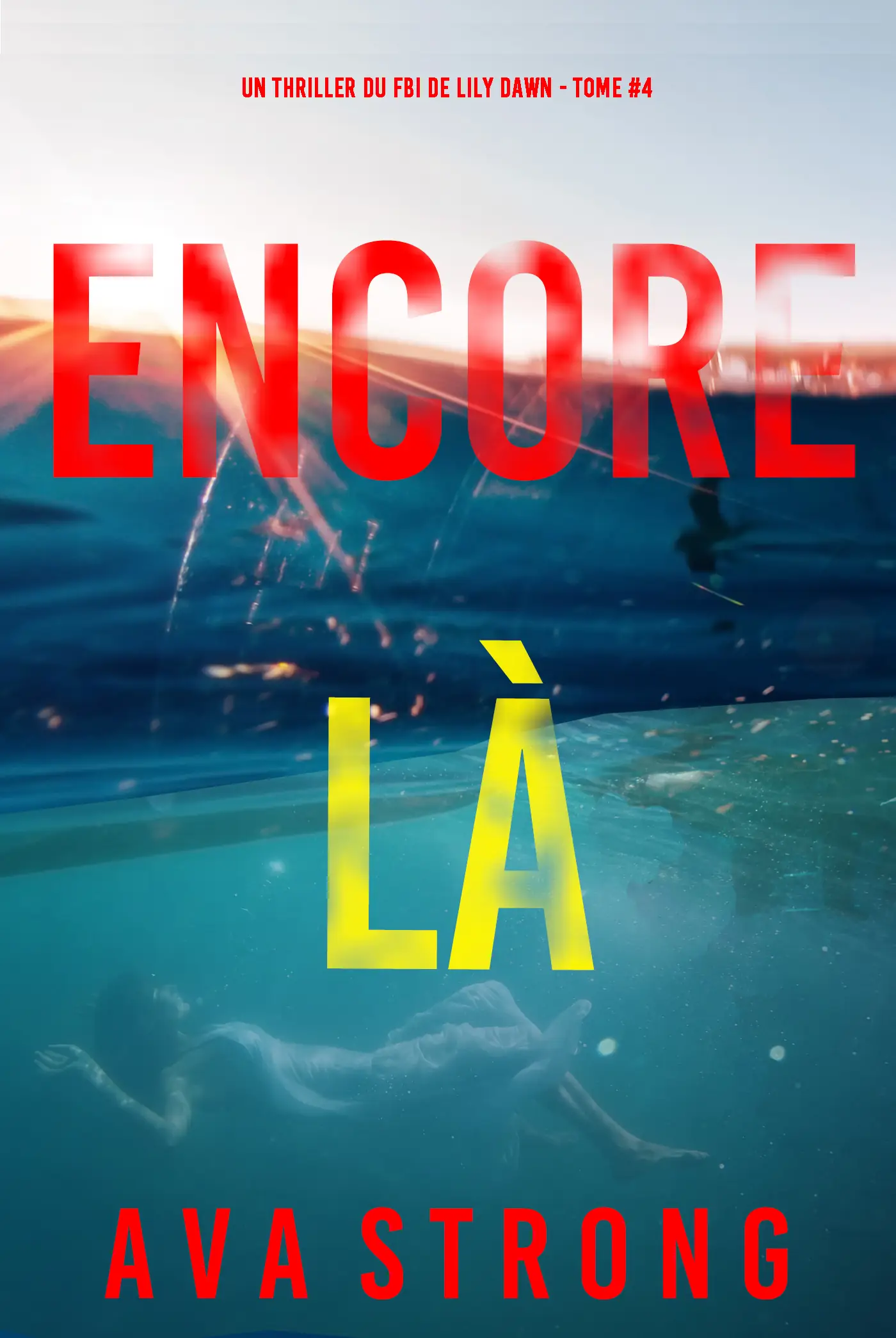 Encore là (Un thriller du FBI de Lily Dawn — tome 4)