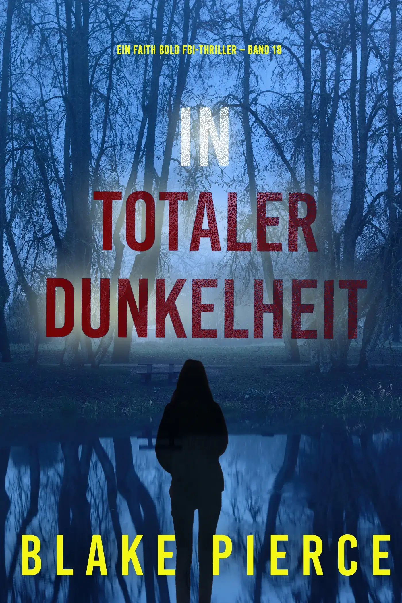 In Totaler Dunkelheit (Ein Faith Bold FBI-Thriller – Band 18)