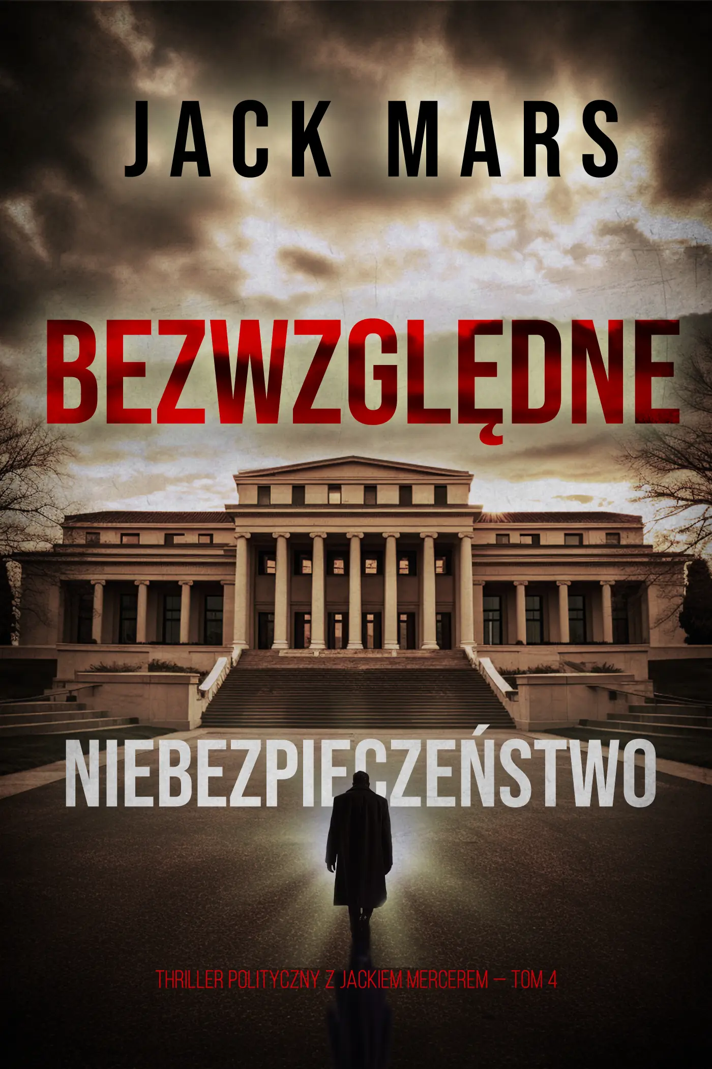 Bezwzględne niebezpieczeństwo (Thriller polityczny z Jackiem Mercerem — Tom 4)