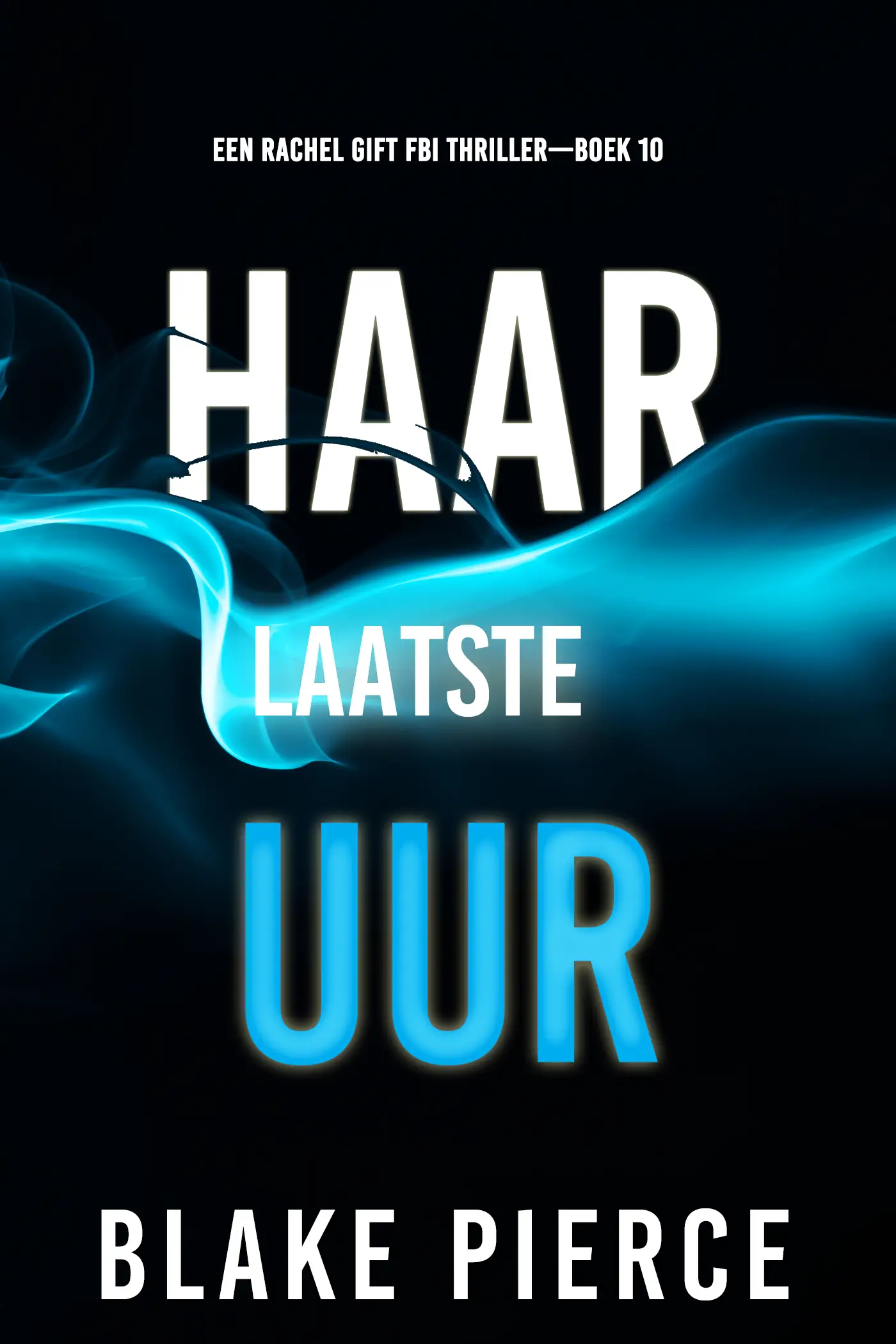 Haar Laatste Uur (Een Rachel Gift FBI Thriller—Boek 10)
