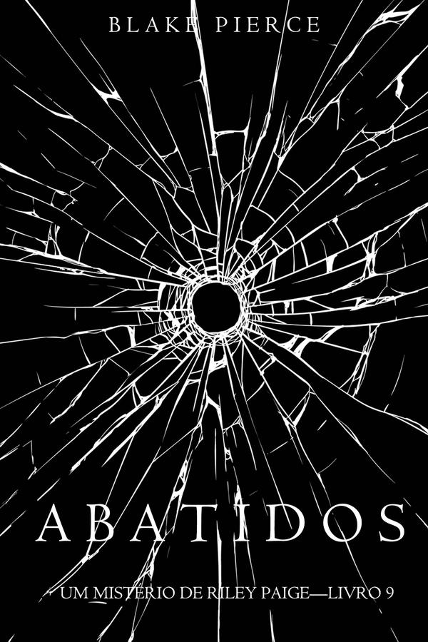 Abatidos (Um Mistério de Riley Paige—Livro 9)