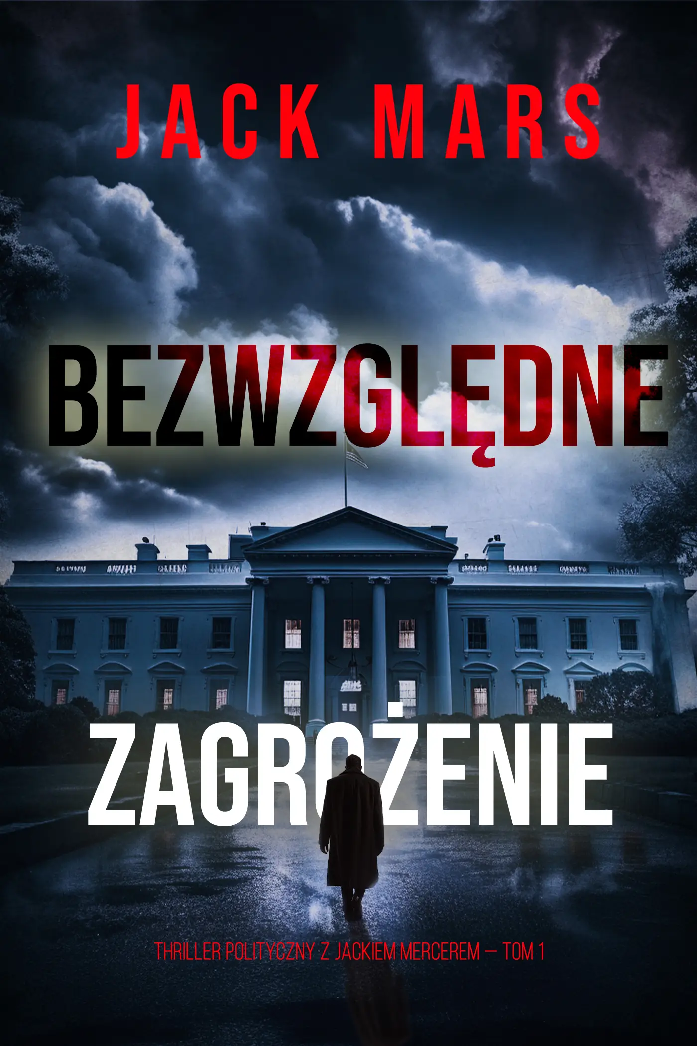 Bezwzględne zagrożenie (Thriller polityczny z Jackiem Mercerem — Tom 1)