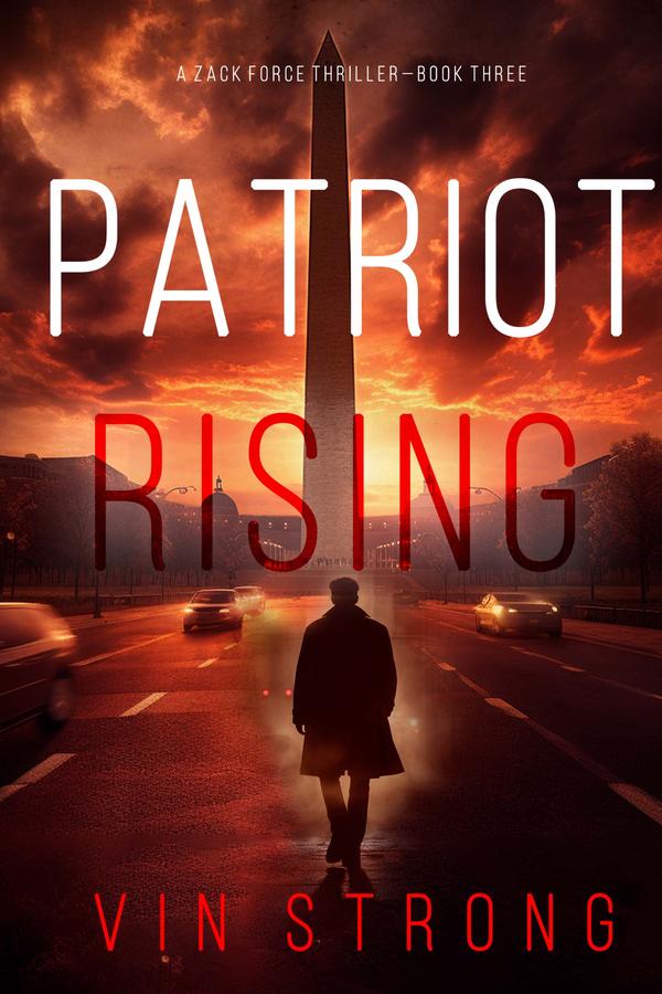 Patriot Rising (A Zack Force Action Thriller—Book 3)